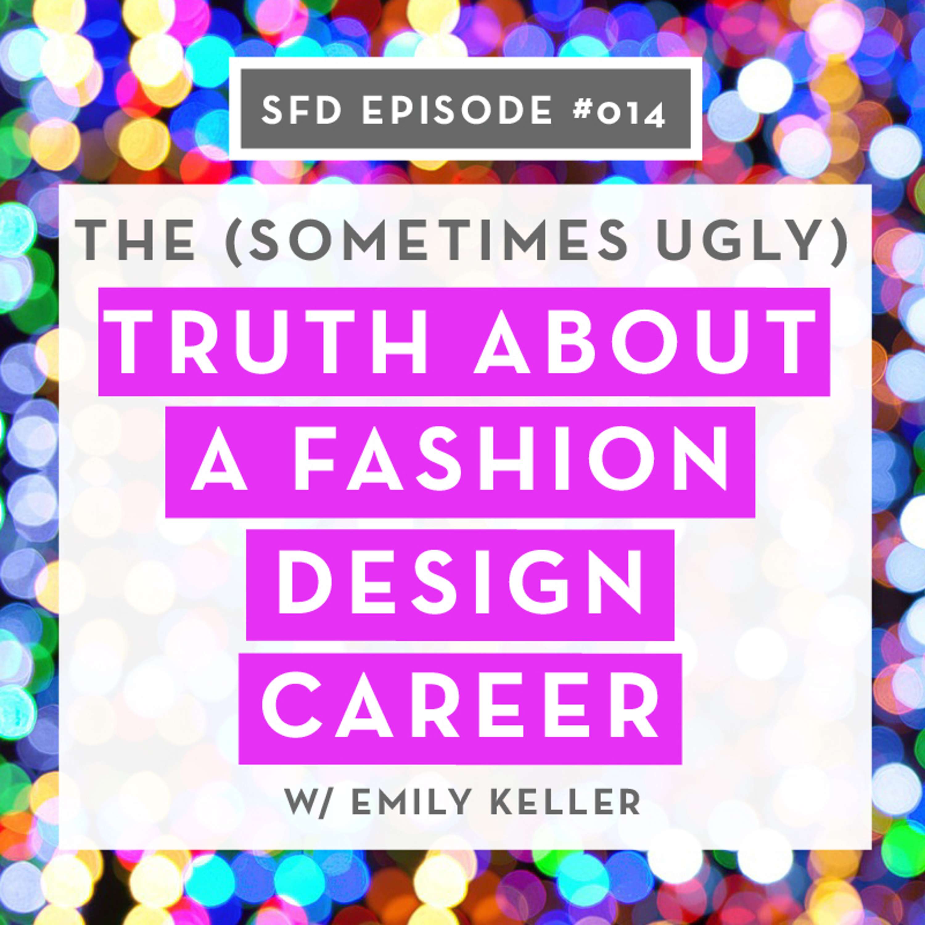 SFD014: The (Sometimes Ugly) Truth About A Fashion Design Career