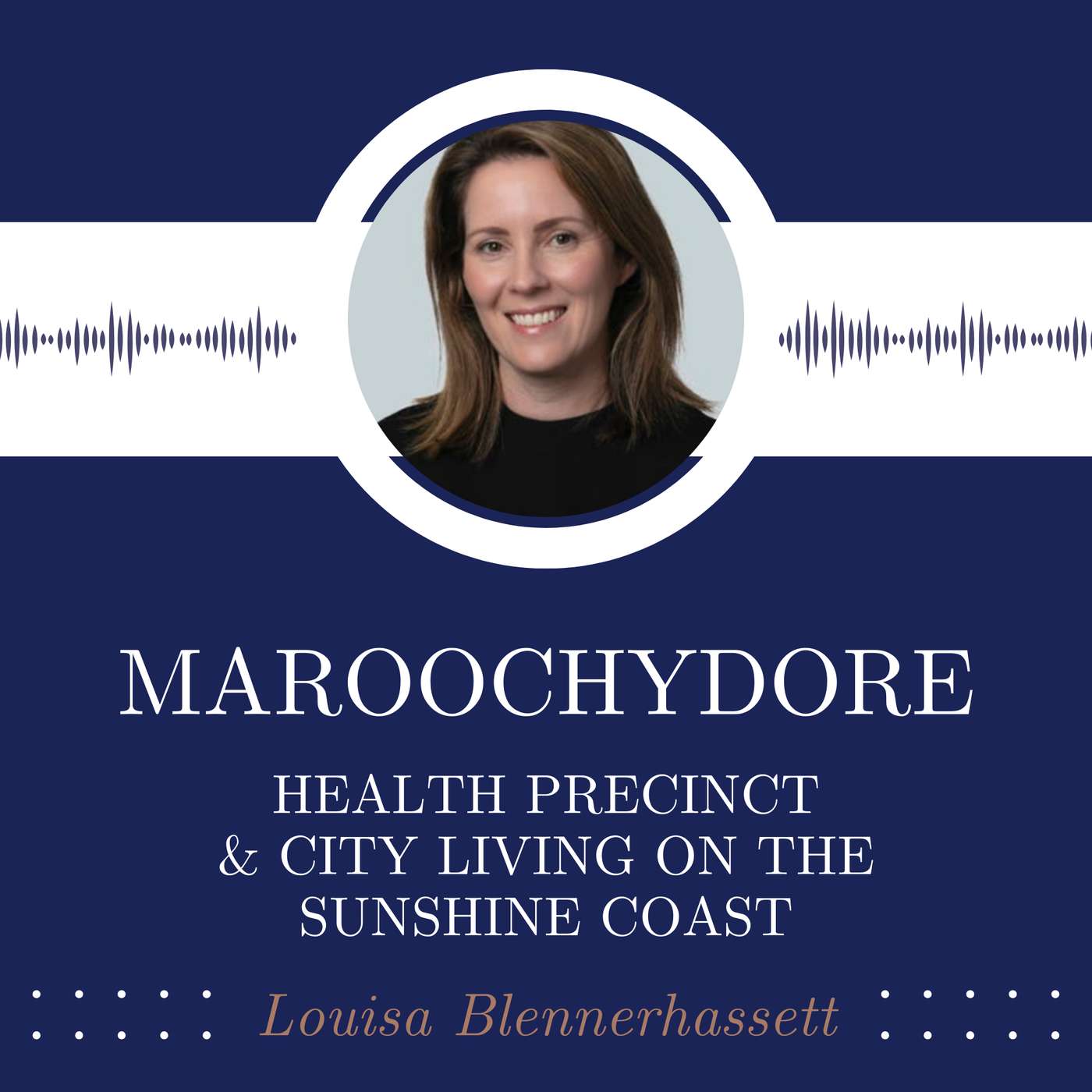 S2E05 - Maroochydore's health precinct & city living on the Sunshine Coast with Louisa Blennerhassett, Managing Director of CBRE