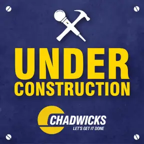 Under Construction with Chadwicks