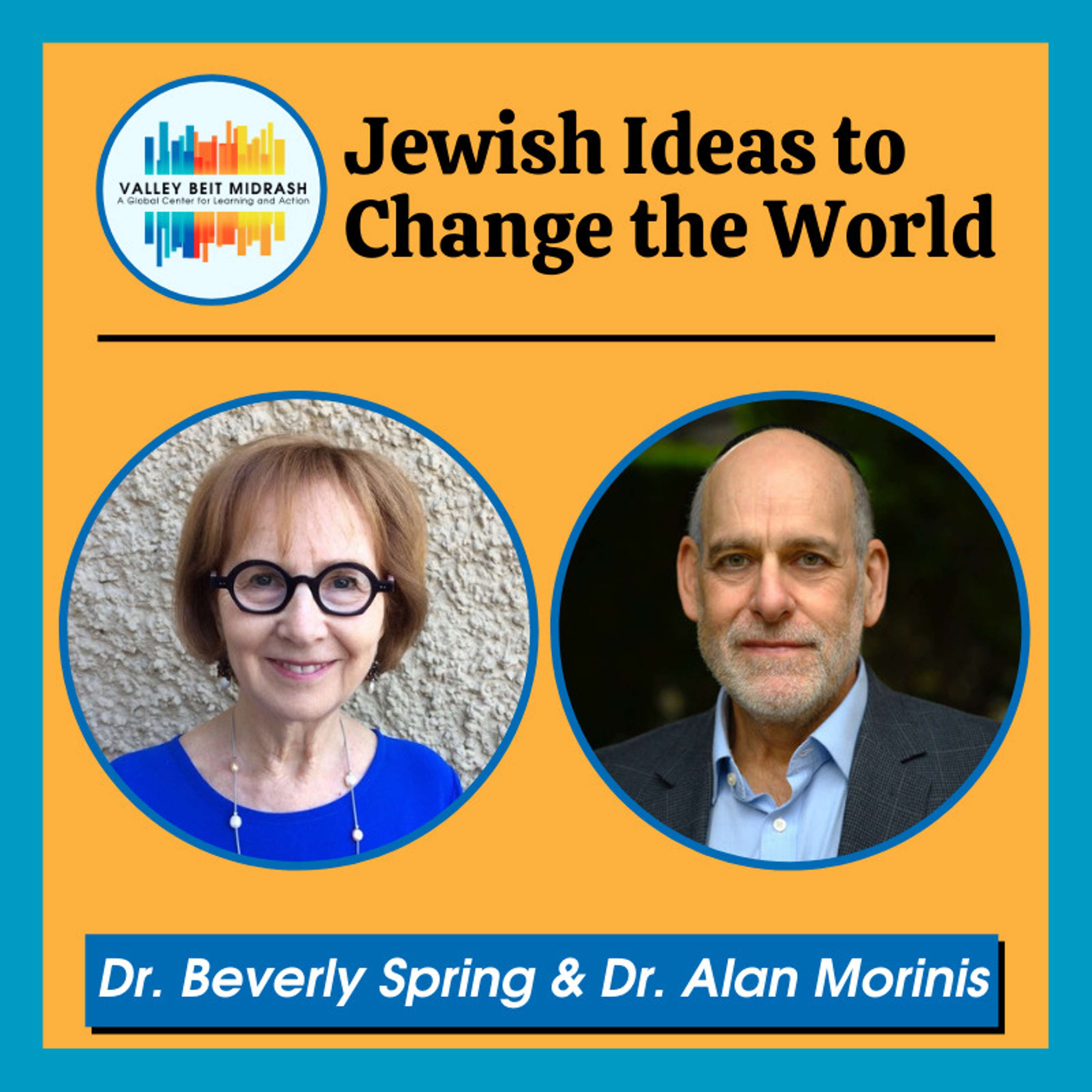 Dr. Alan Morinis and Dr. Beverly Spring – Living to Die and Dying to Live: Lessons from a Mussar Teacher & a Palliative Care Doctor