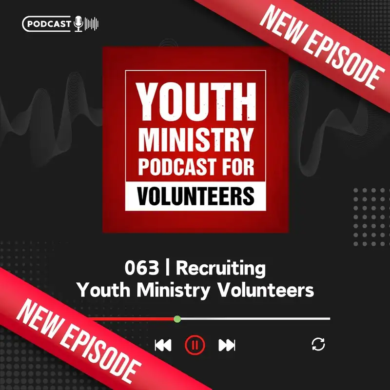 063 | Recruiting Youth Ministry Volunteers 
