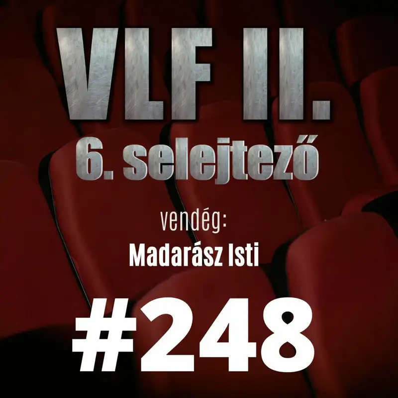 248. adás: A világ legjobb filmje II. - 6. selejtező (vendég: Madarász Isti)