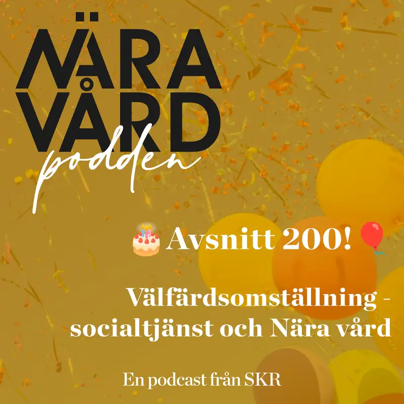 Avsnitt 200! - Välfärdsomställning - socialtjänst och Nära vård