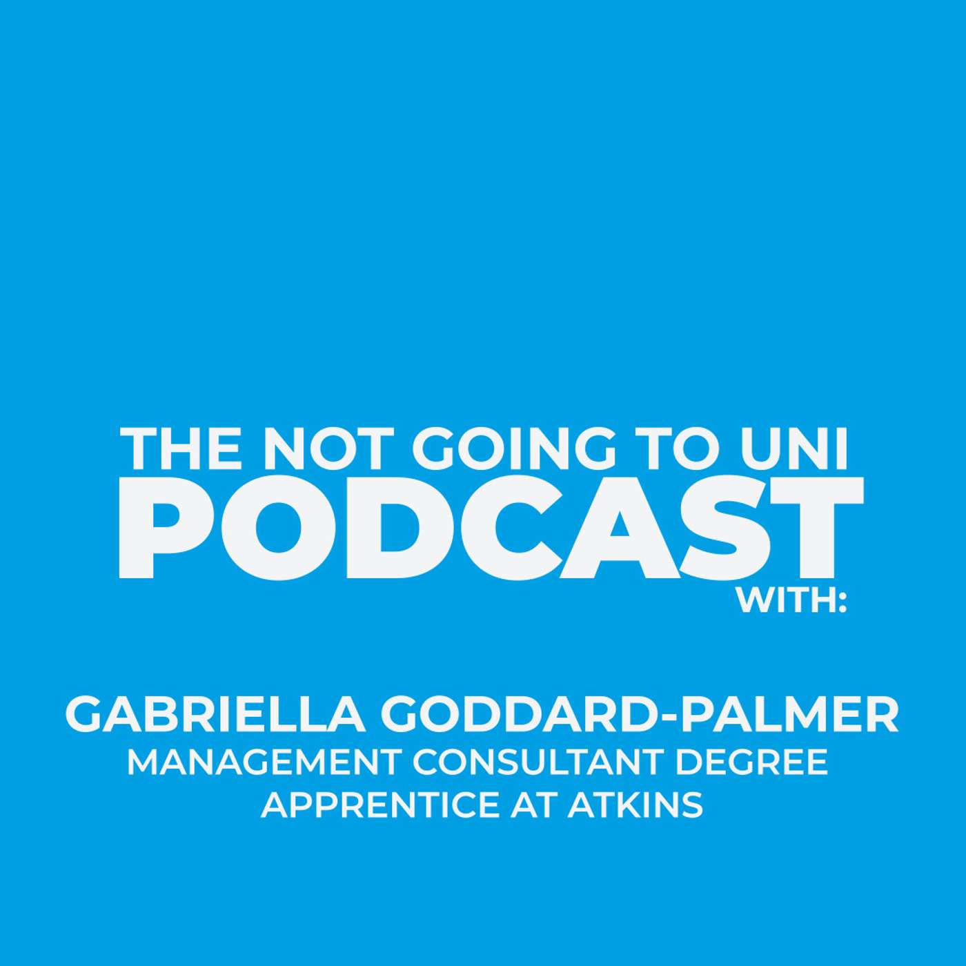 Season 1, Episode 4: The Not Going To Uni Podcast with Gabriella Goddard-Palmer episode artwork