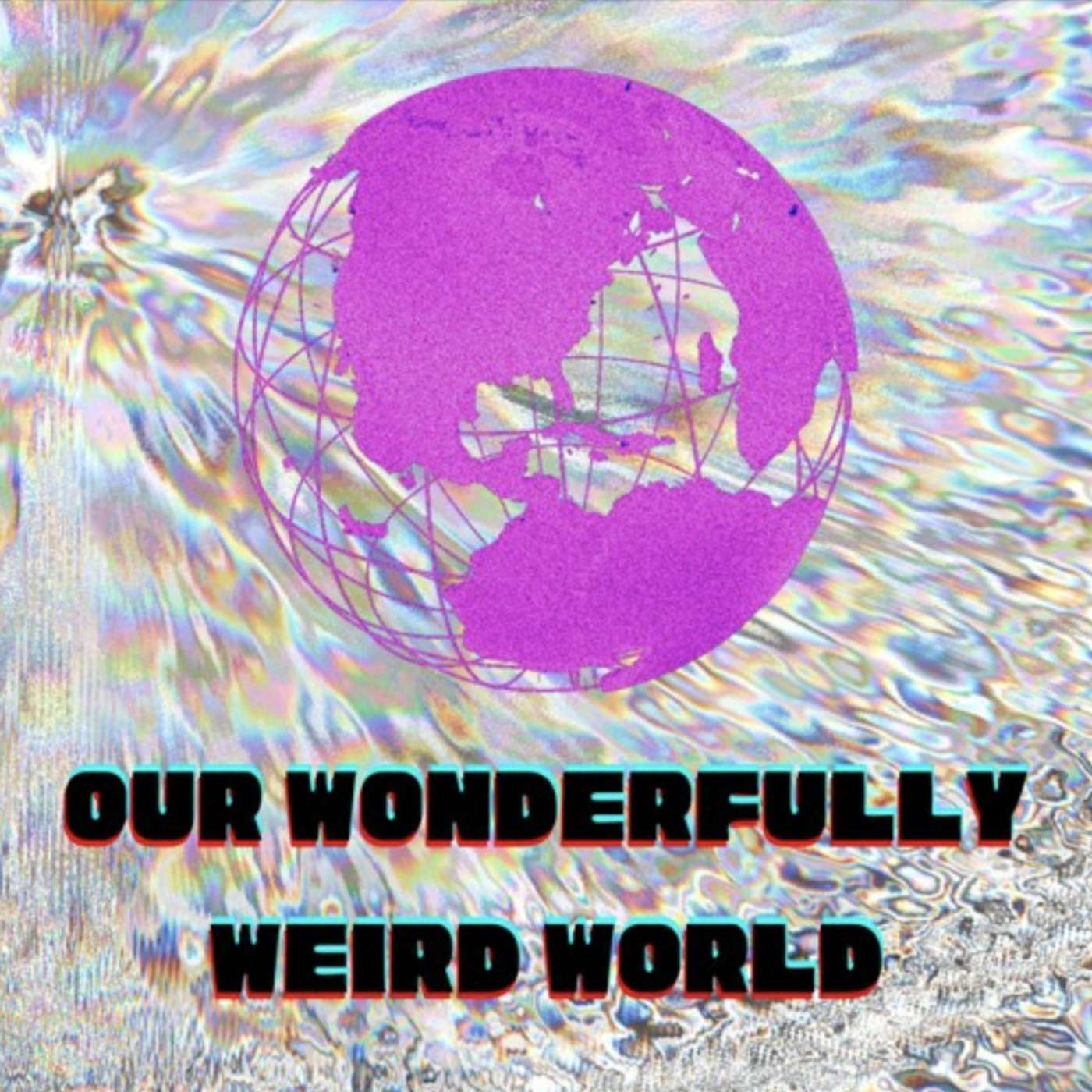 Our Wonderfully Weird World