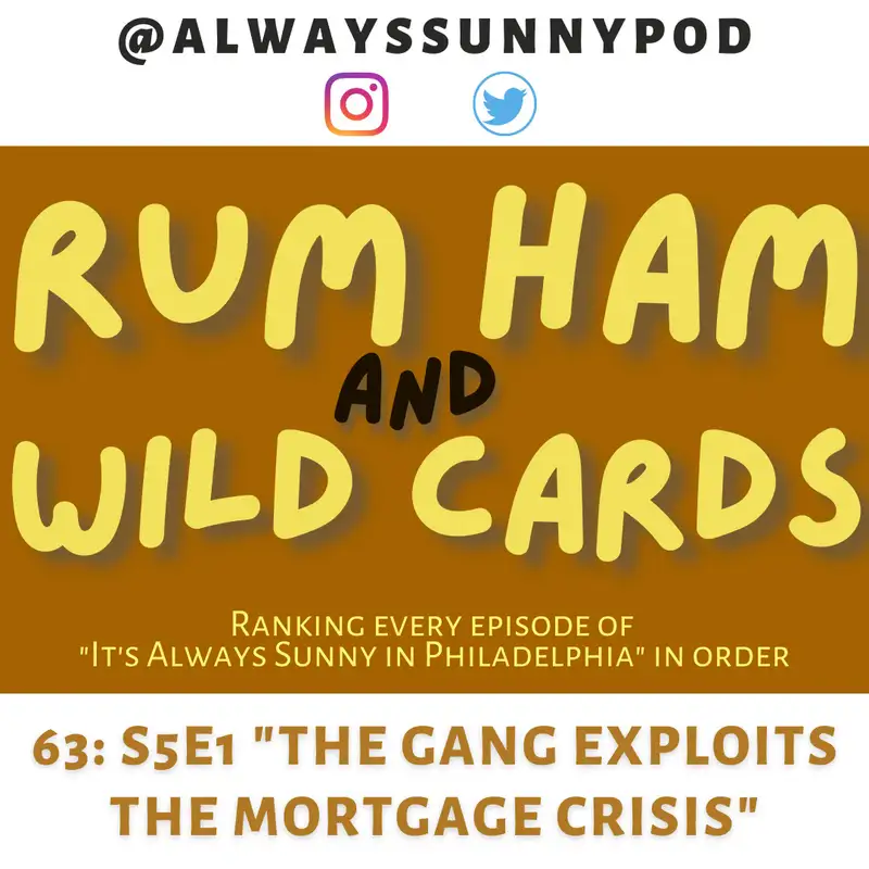63: S5E1 "The Gang Exploits The Mortgage Crisis"