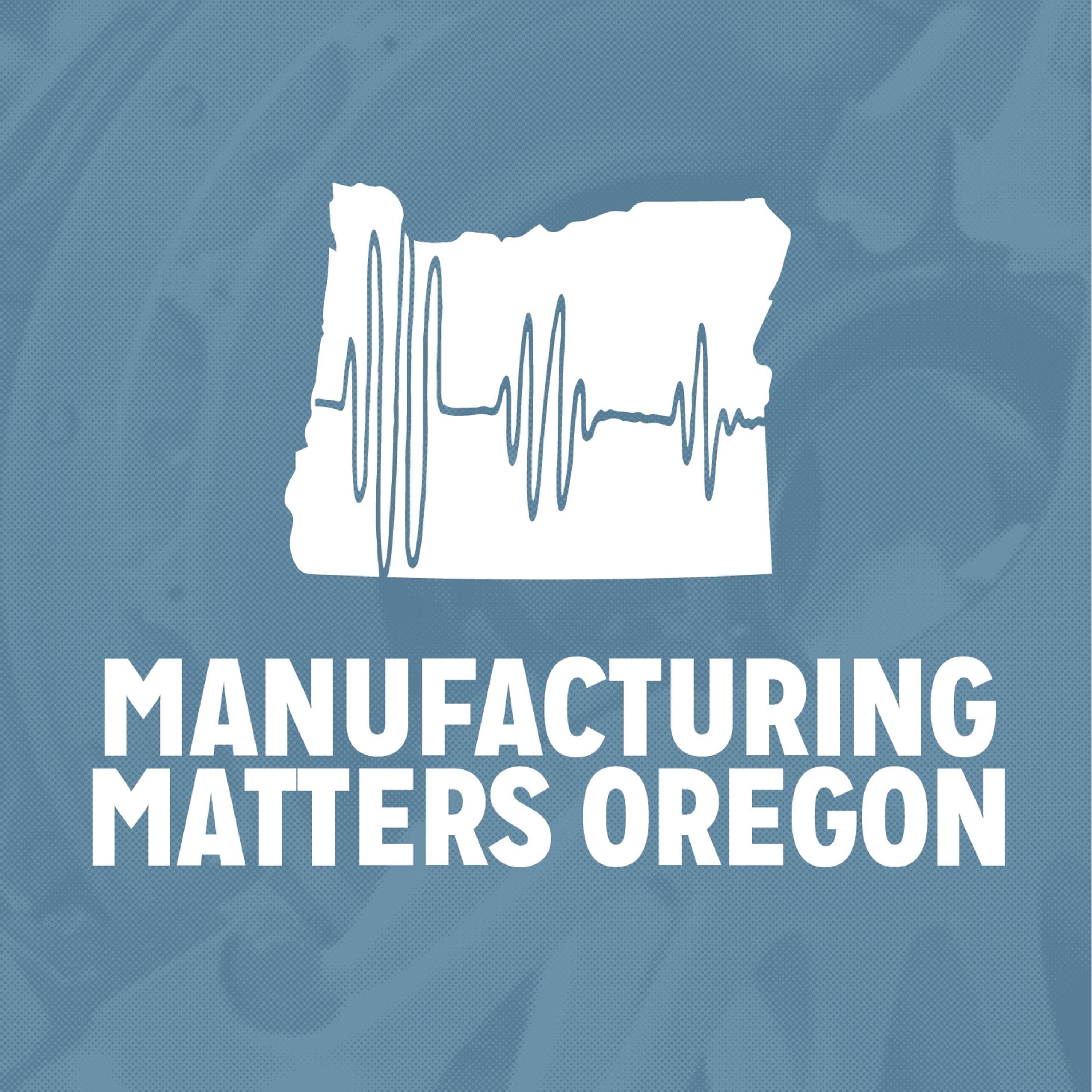 Manufacturing Matters Oregon
