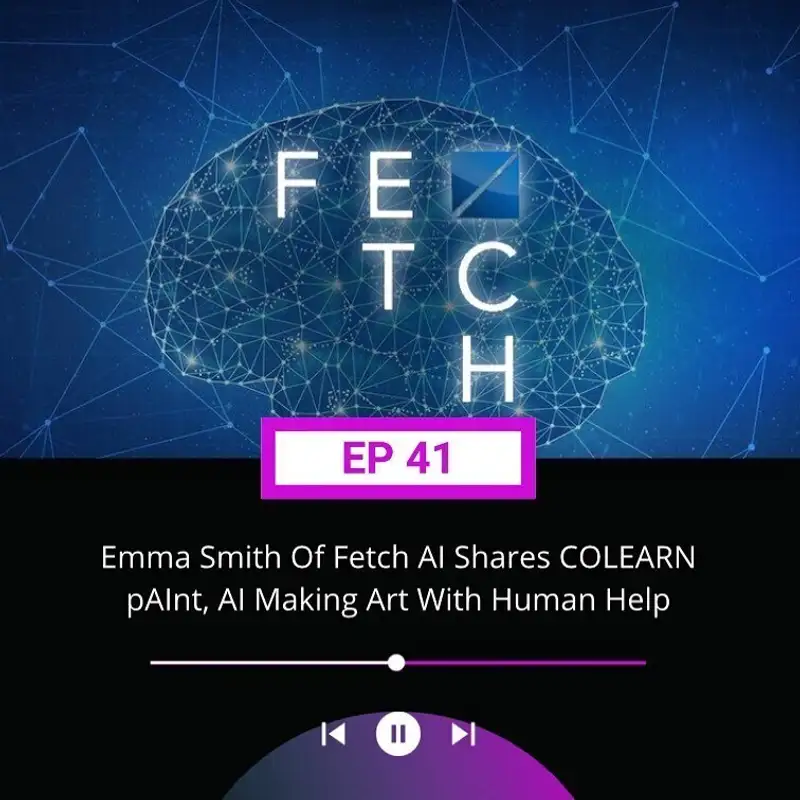 Emma Smith Of Fetch AI Shares COLEARN pAInt, AI Marking Art With Human Help