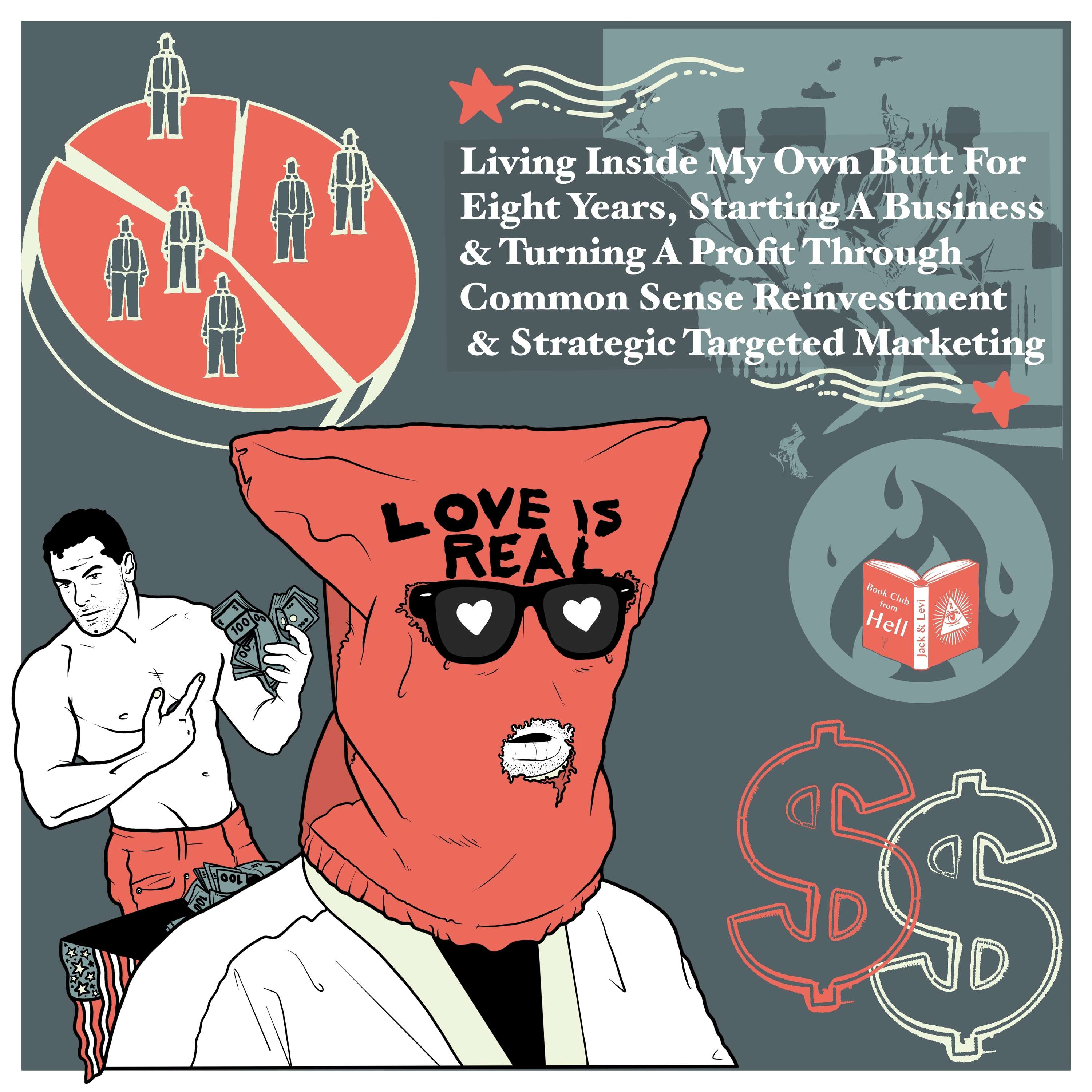 #86 Living Inside My Own Butt For Eight Years, Starting A Business And Turning A Profit Through Common Sense Reinvestment And Strategic Targeted Marketing - Chuck Tingle