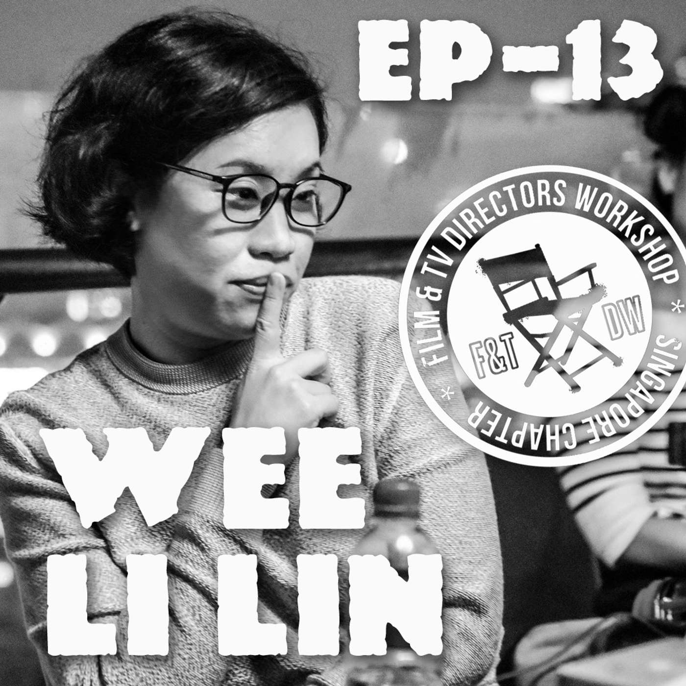 FDW EP13 Talking with Director Wee Li Lin - Part 1 of 2