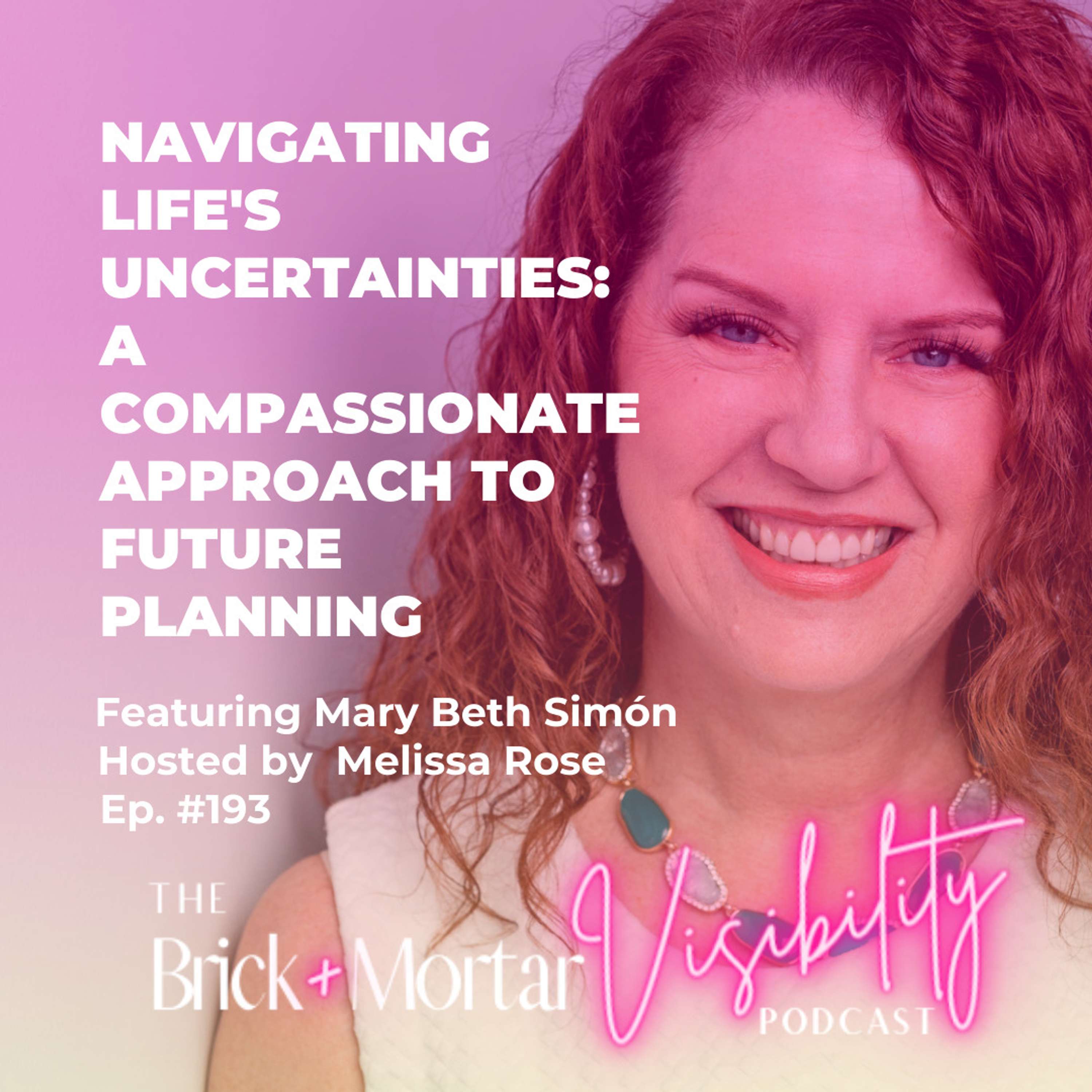 Navigating Life's Uncertainties: A Compassionate Approach to Future Planning with Mary Beth Simón