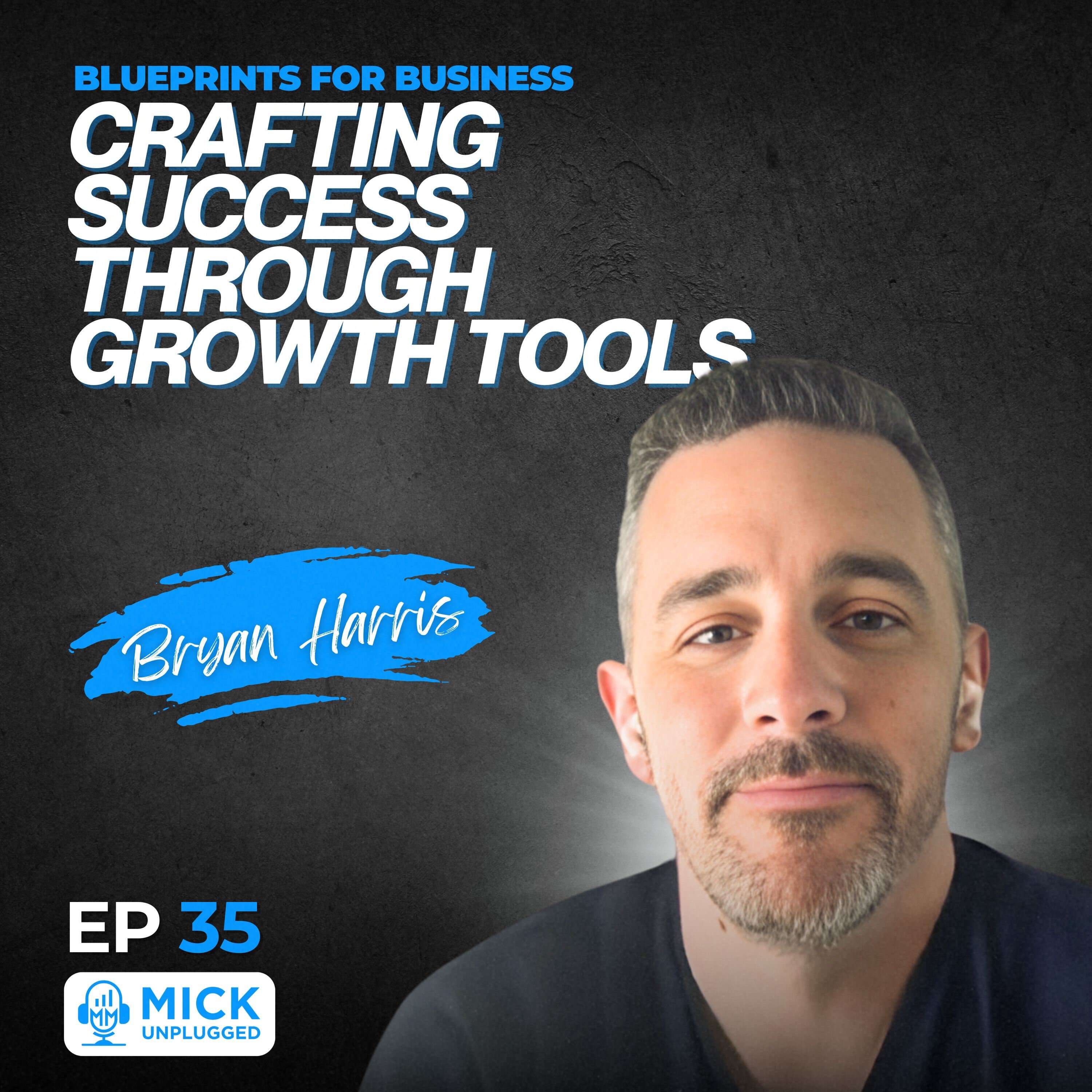 cover of episode Bryan Harris | Blueprints for Business: Crafting Success through Growth Tools