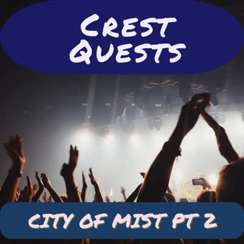 Crest Quests - City of Mist Part 2