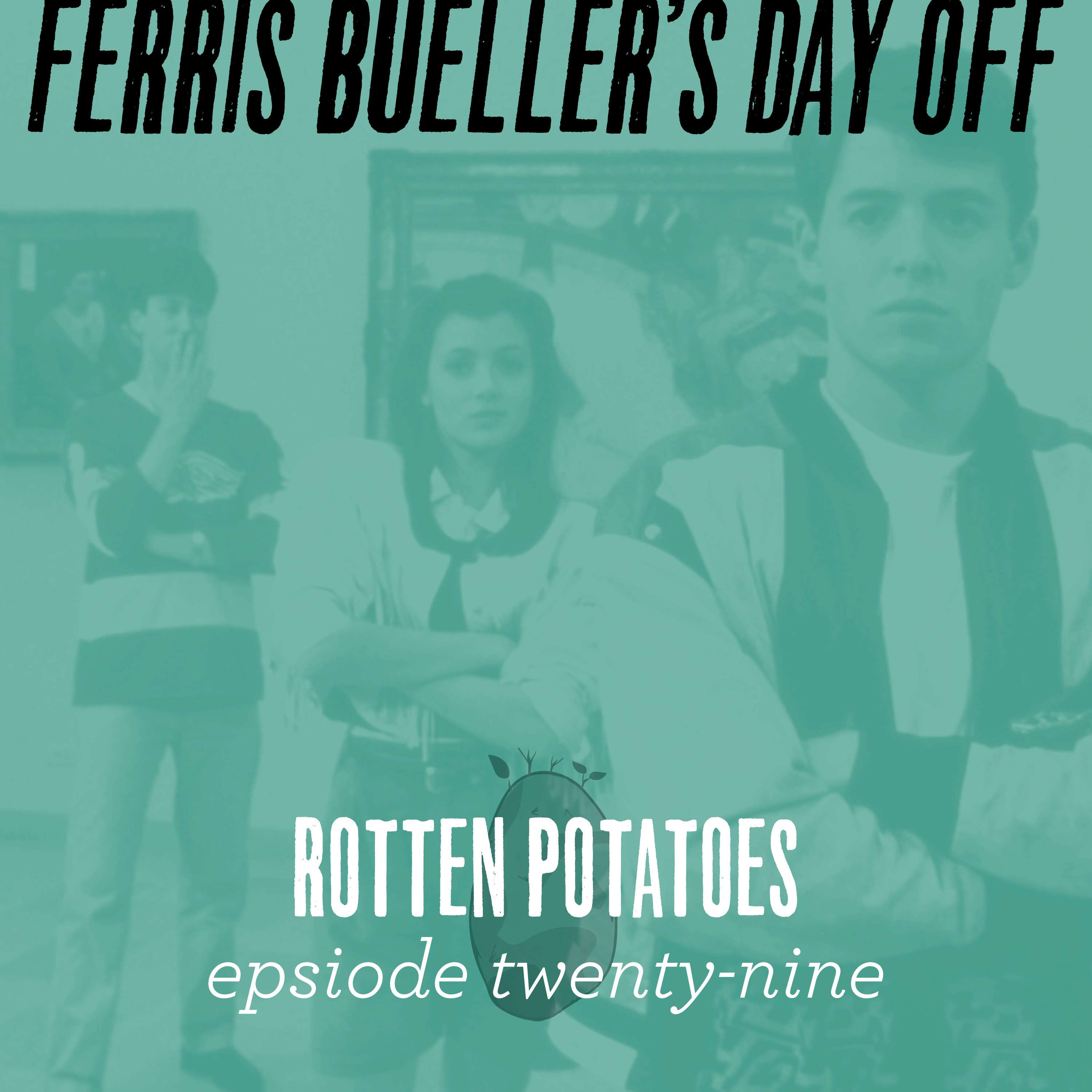 Ep 29: Ferris Bueller's Day Off