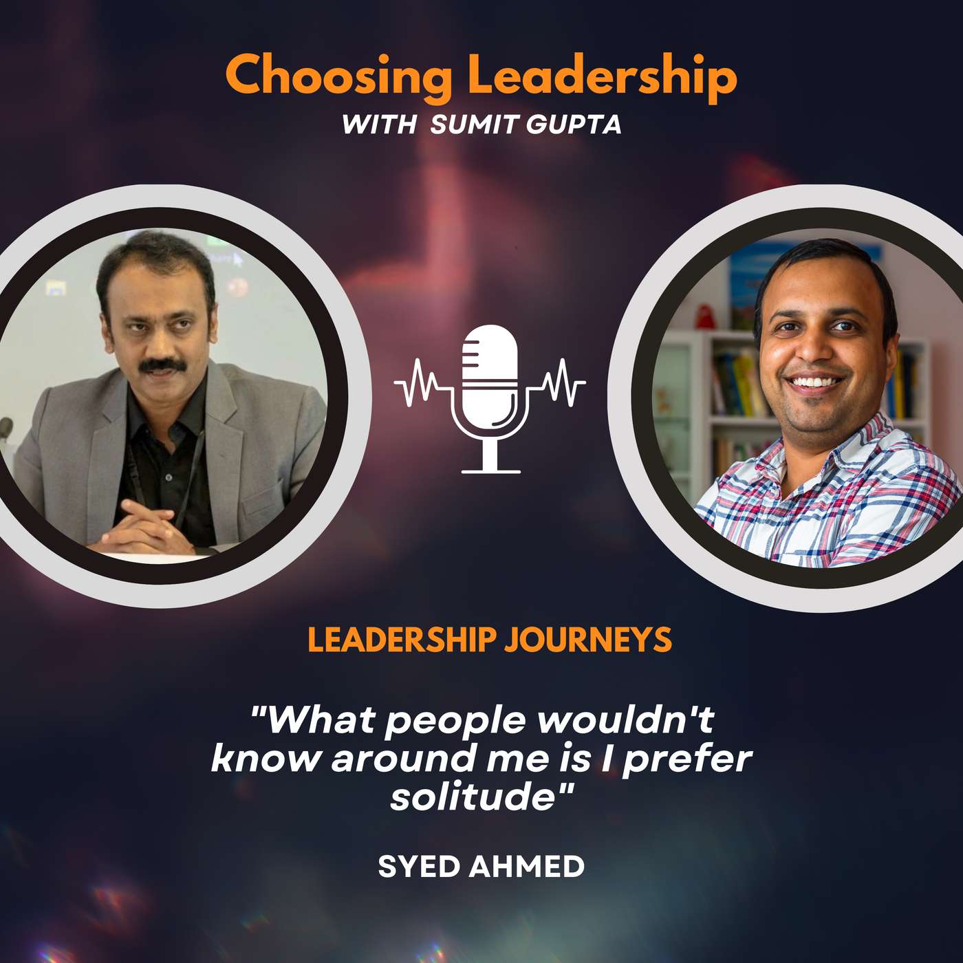 Leadership Journeys [245] - Syed Ahmed - "What people wouldn't know around me is i  prefer solitude"