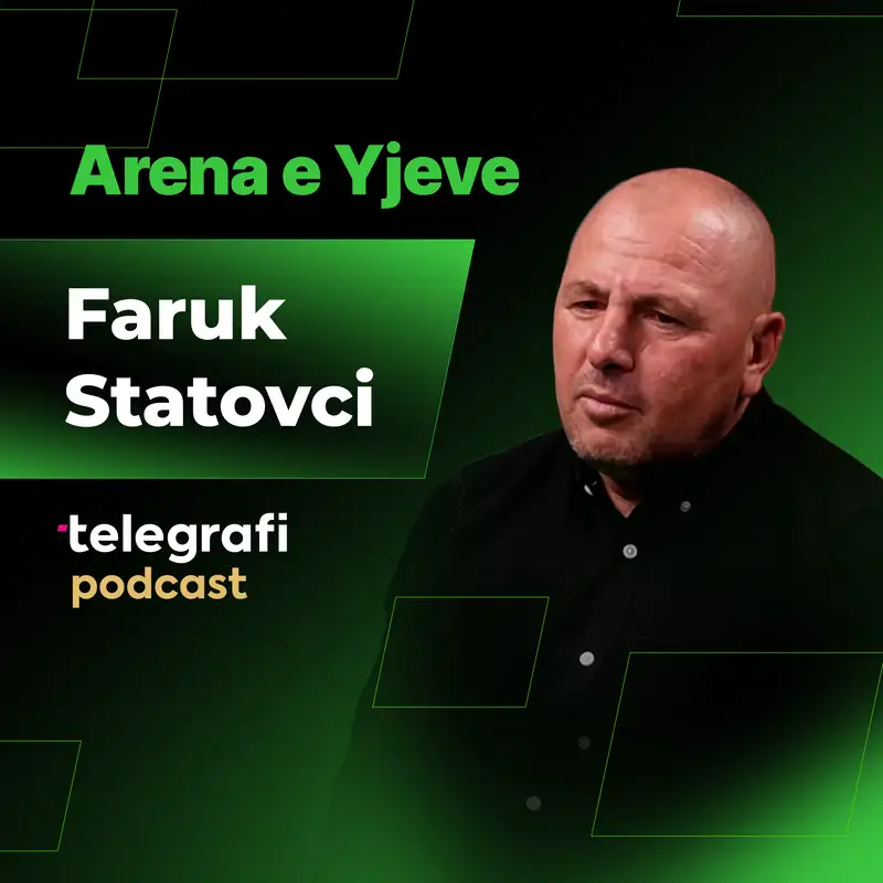 #05: Arena e Yjeve - Faruk Statovci- Fillimi i karrierës, periudha te Drita dhe dashuria për 'Bezin'