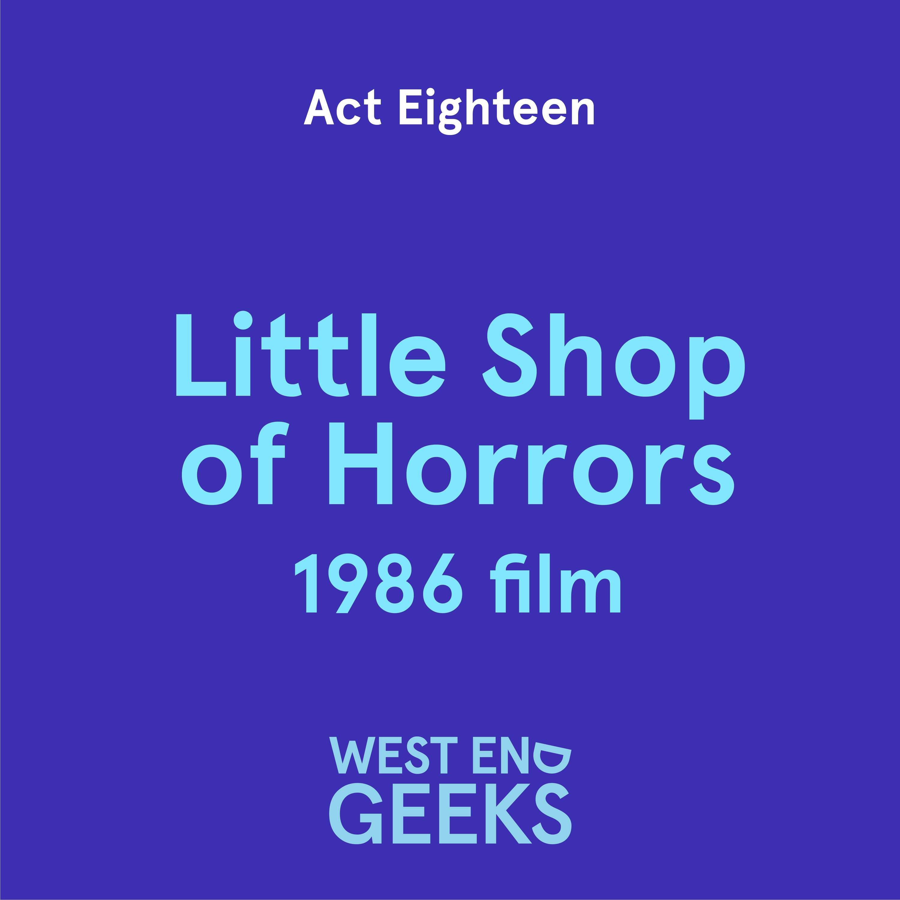 ACT EIGHTEEN: Little Shop of Horrors