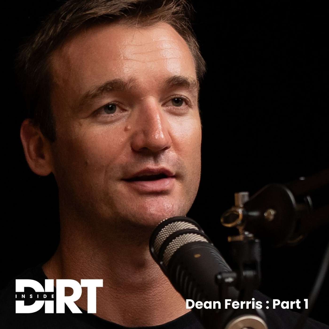 INSIDE DIRT SHOW: Dean Ferris Part 1 INSIDE DIRT SHOW: Dean Ferris Part 1