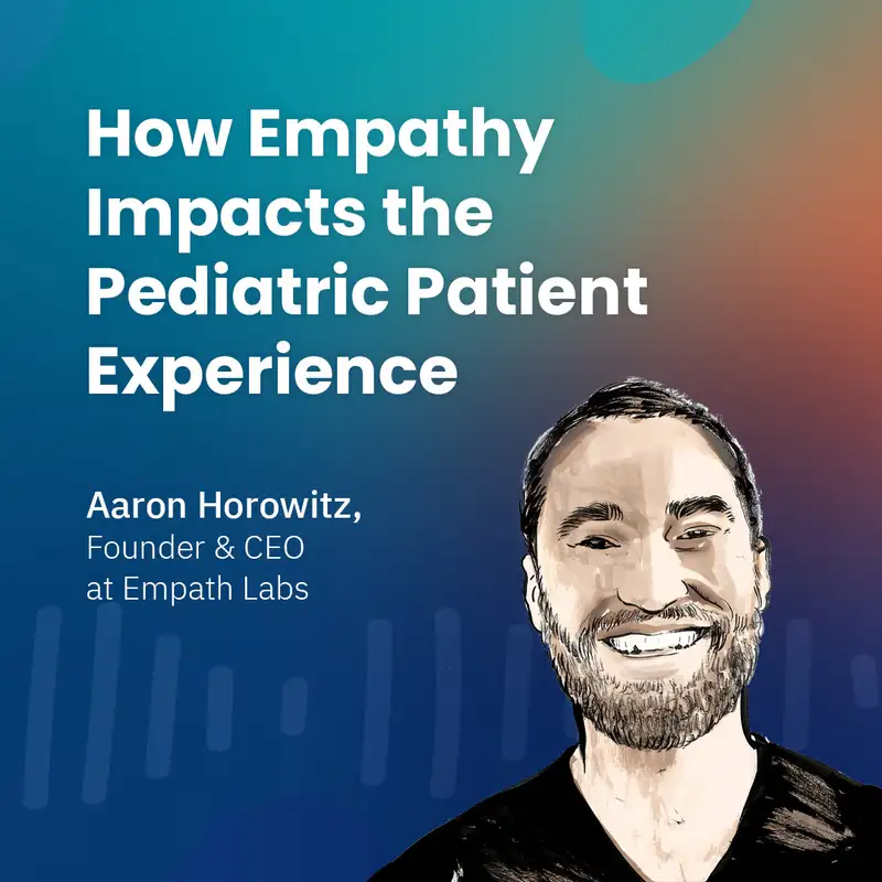 How Empathy Impacts the Pediatric Patient Experience with Aaron Horowitz