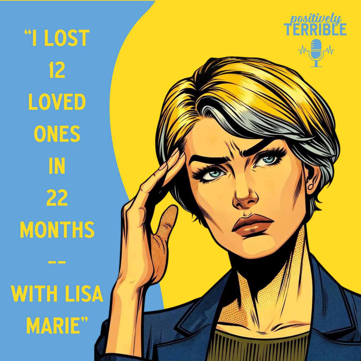 I Lost 12 Loved Ones in 22 Months - With Lisa Marie