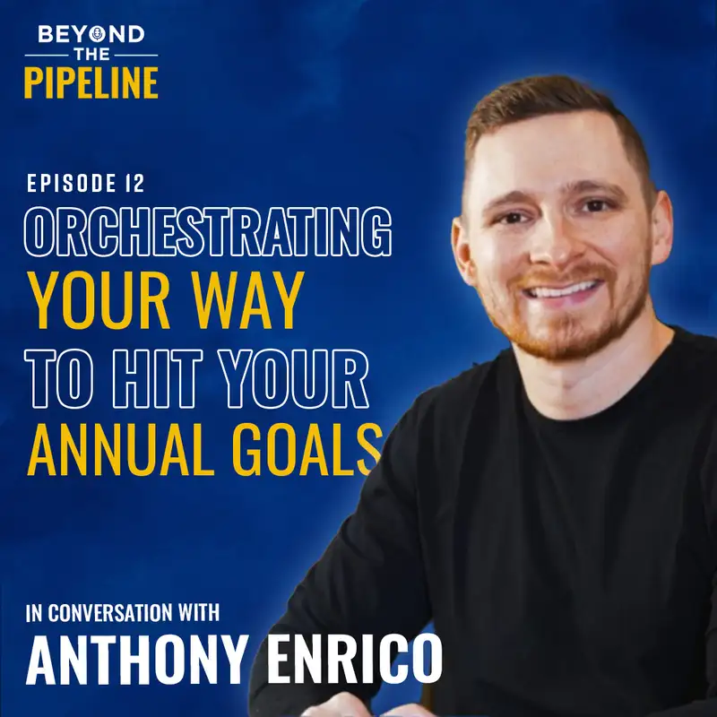 Orchestrating your way to hit your annual goals with Anthony Enrico