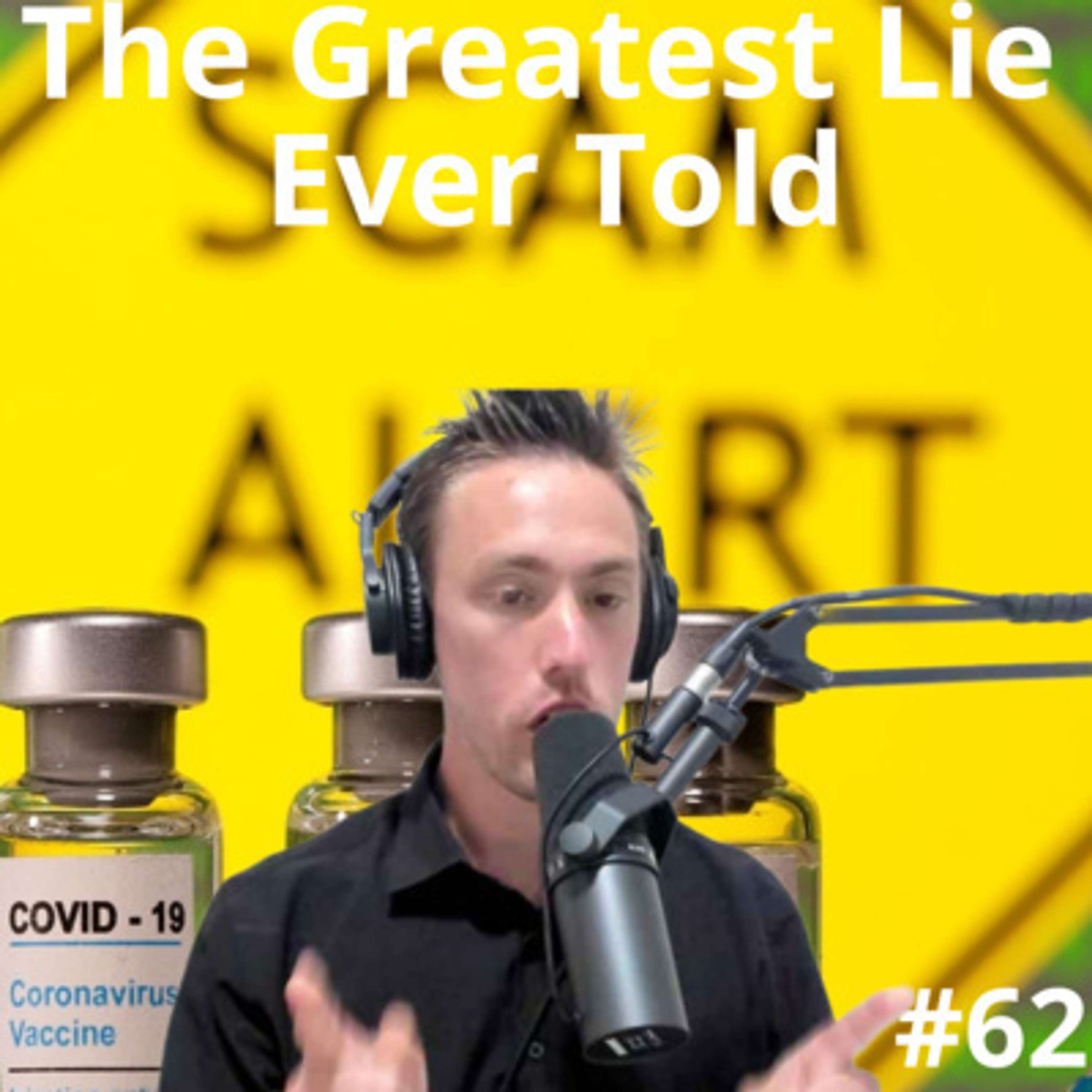 mRNA Vaccines: The Greatest Lie Ever Told - #62