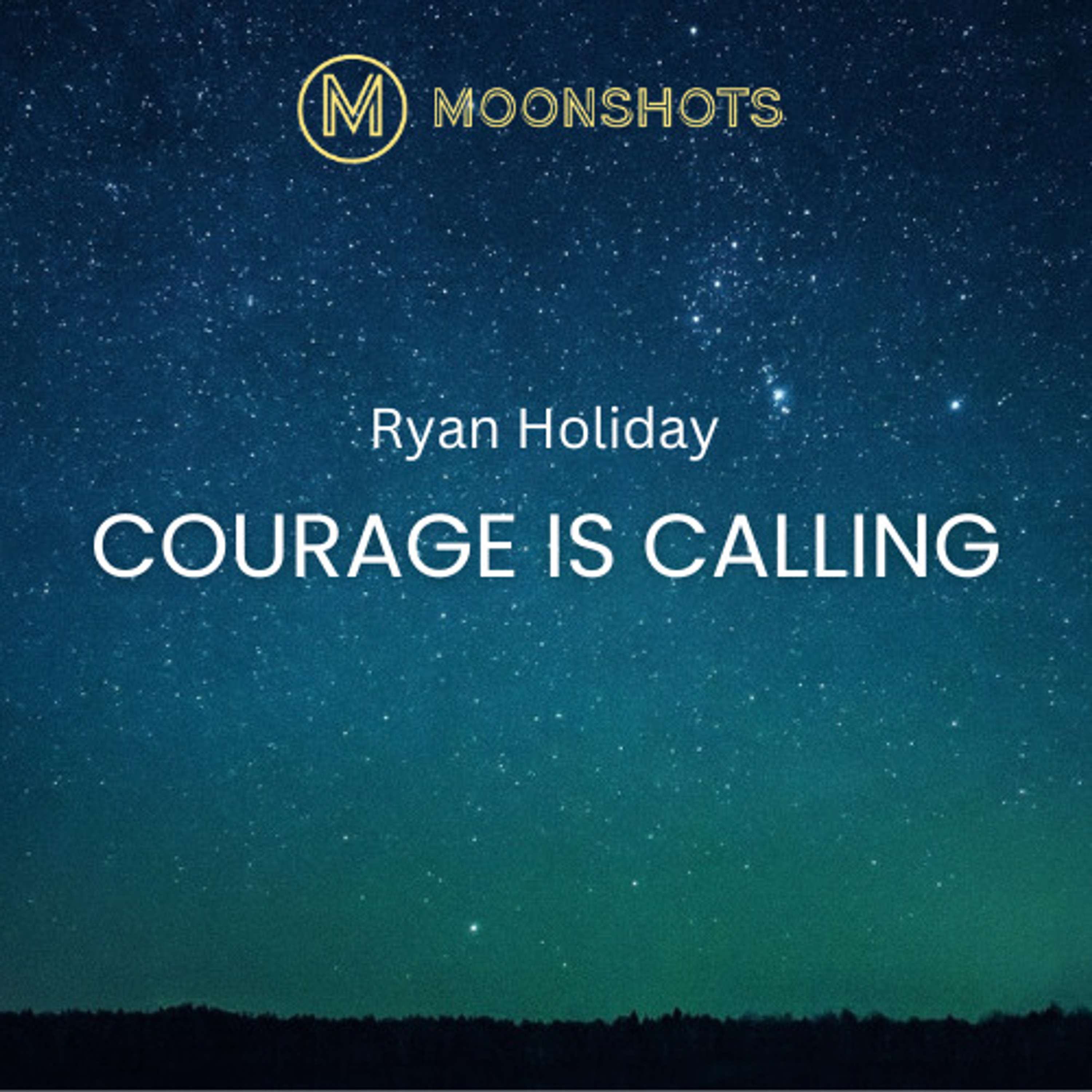 Ryan Holiday: Courage Is Calling