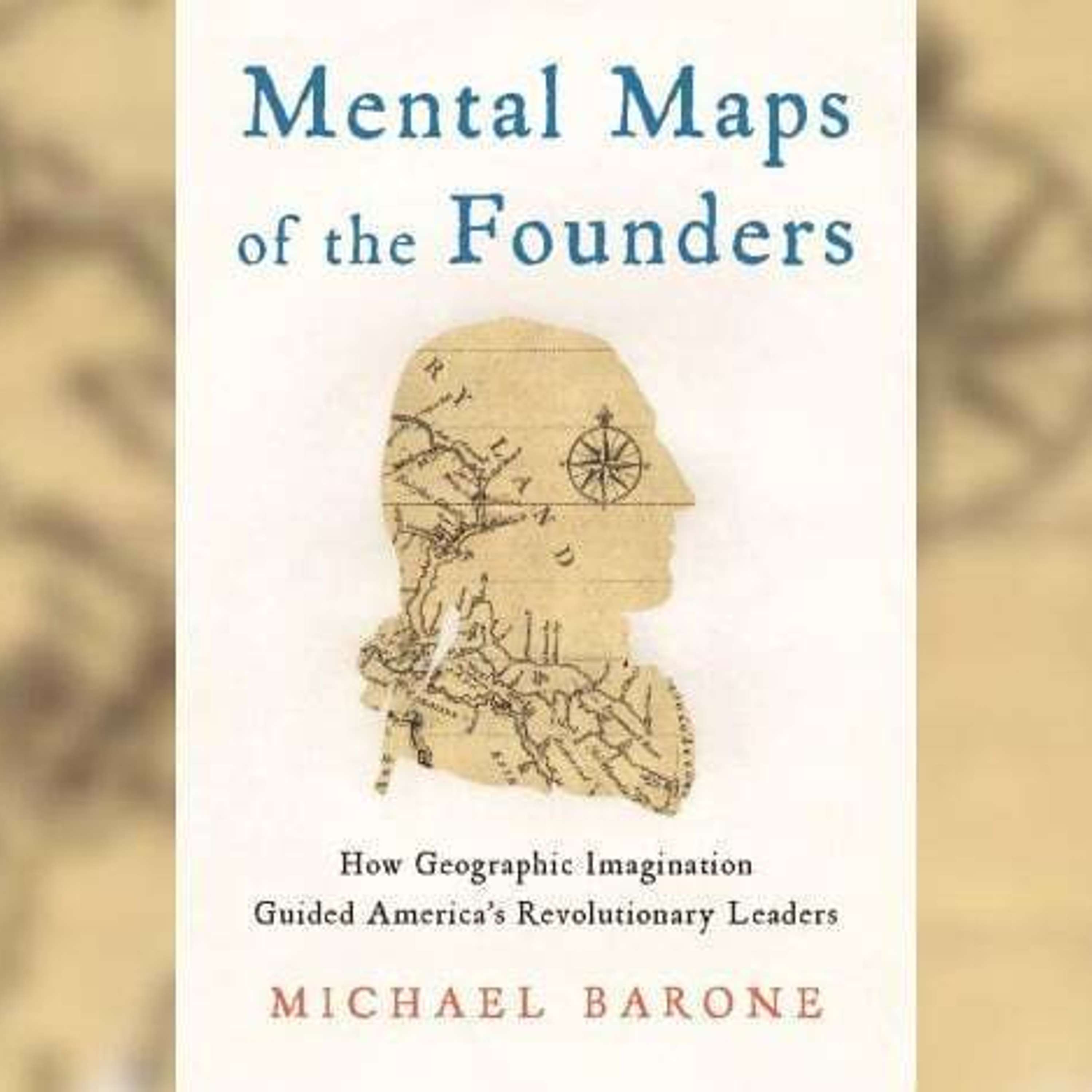 Michael Barone: Mental Maps of the Founders