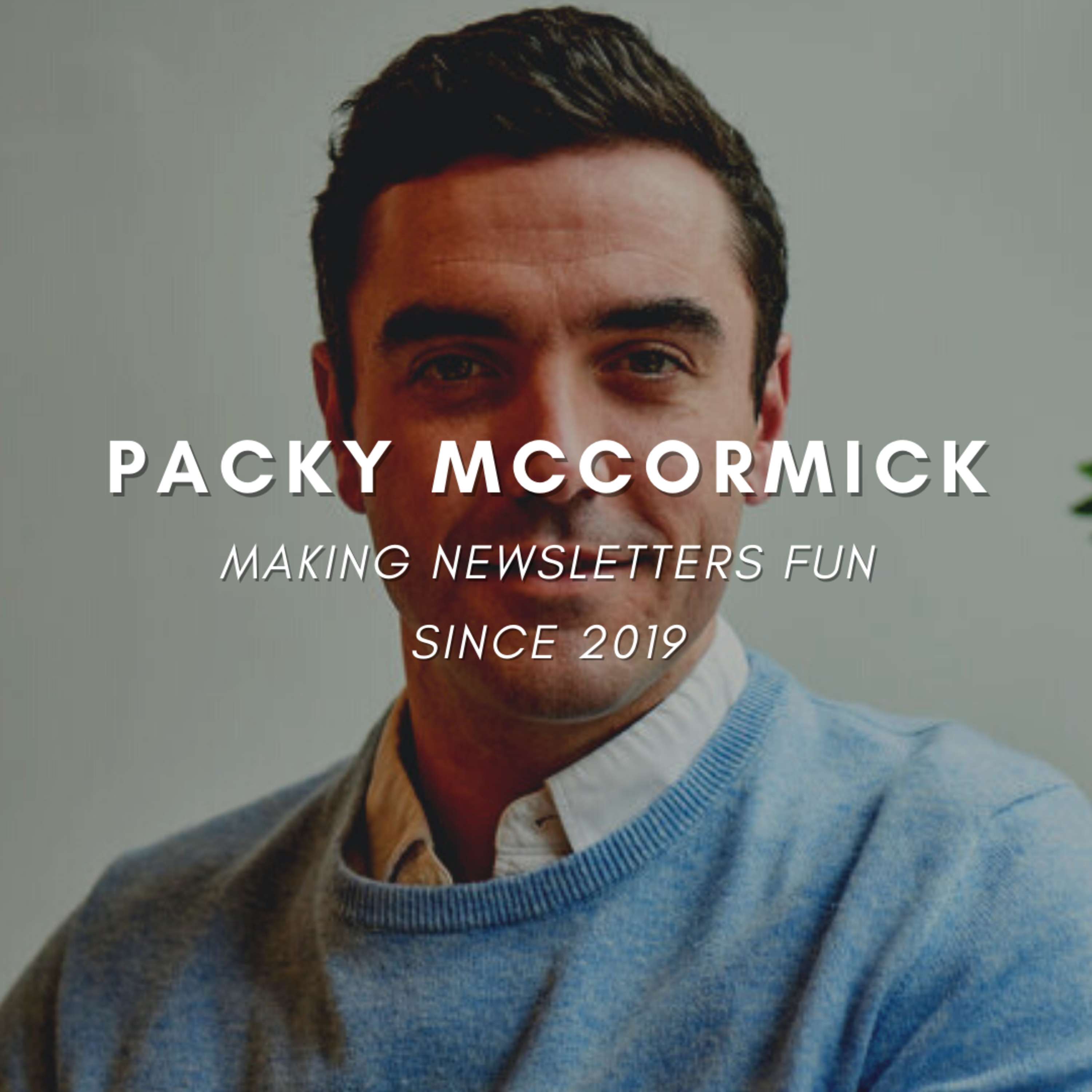 Packy McCormick - Bringing Fun To Newsletters Since 2019 - podcast episode cover