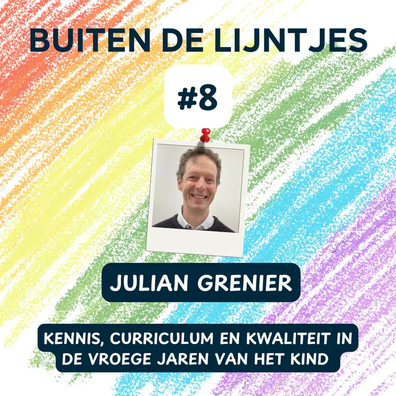 #8 | Kennis, curriculum en kwaliteit in de vroege jaren van het kind - in gesprek met Julian Grenier