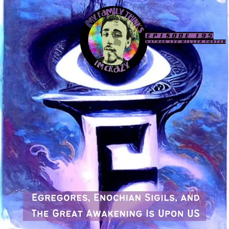 Nathan Lee Miller Foster | Egregores, Enochian Sigils, and The Great Awakening Is Upon US