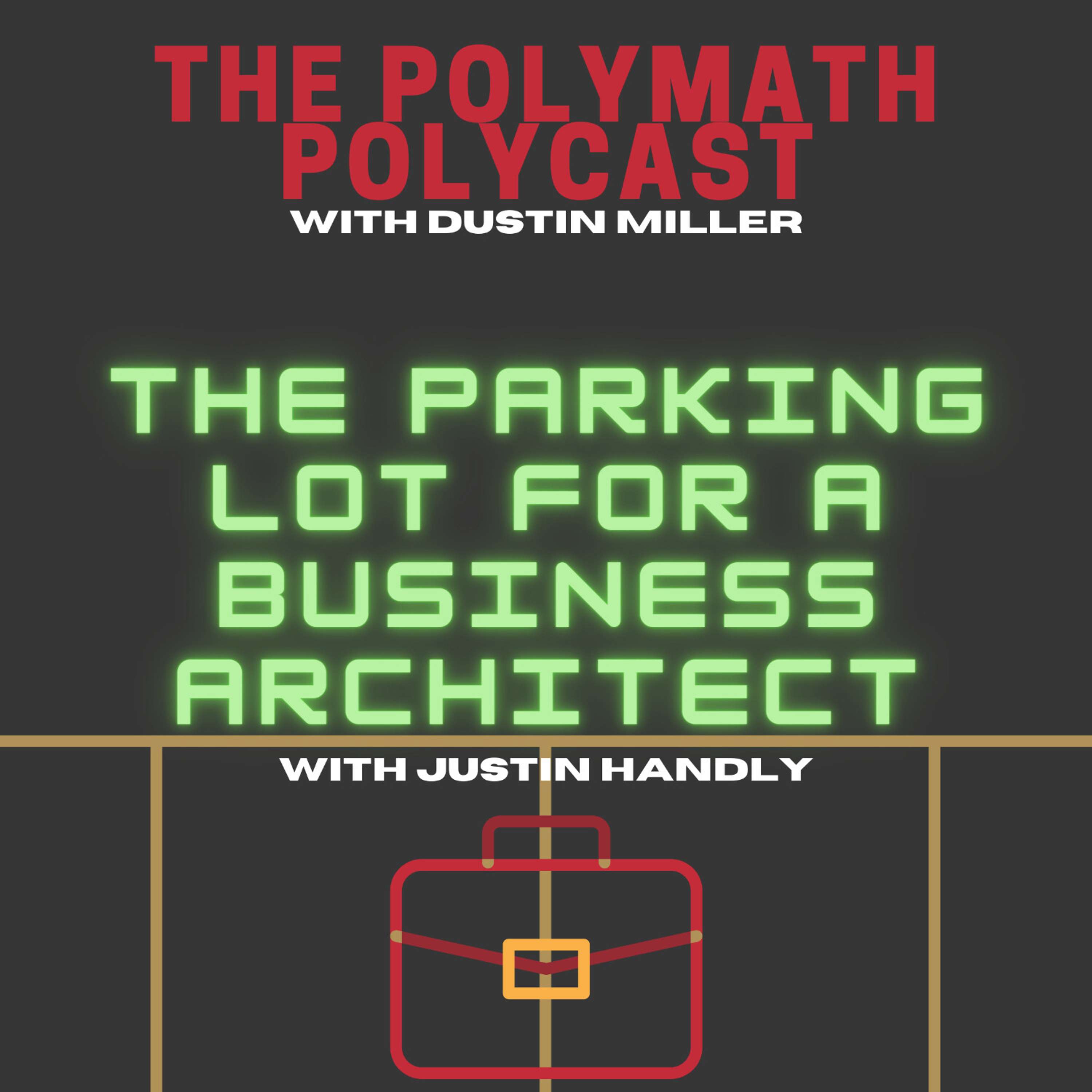 The Parking Lot for a Business Architect with Justin Handley [Interview]