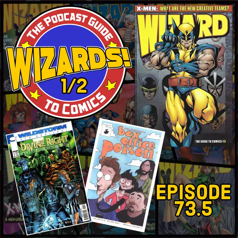 WIZARDS The Podcast Guide To Comics | Episode 73.5
