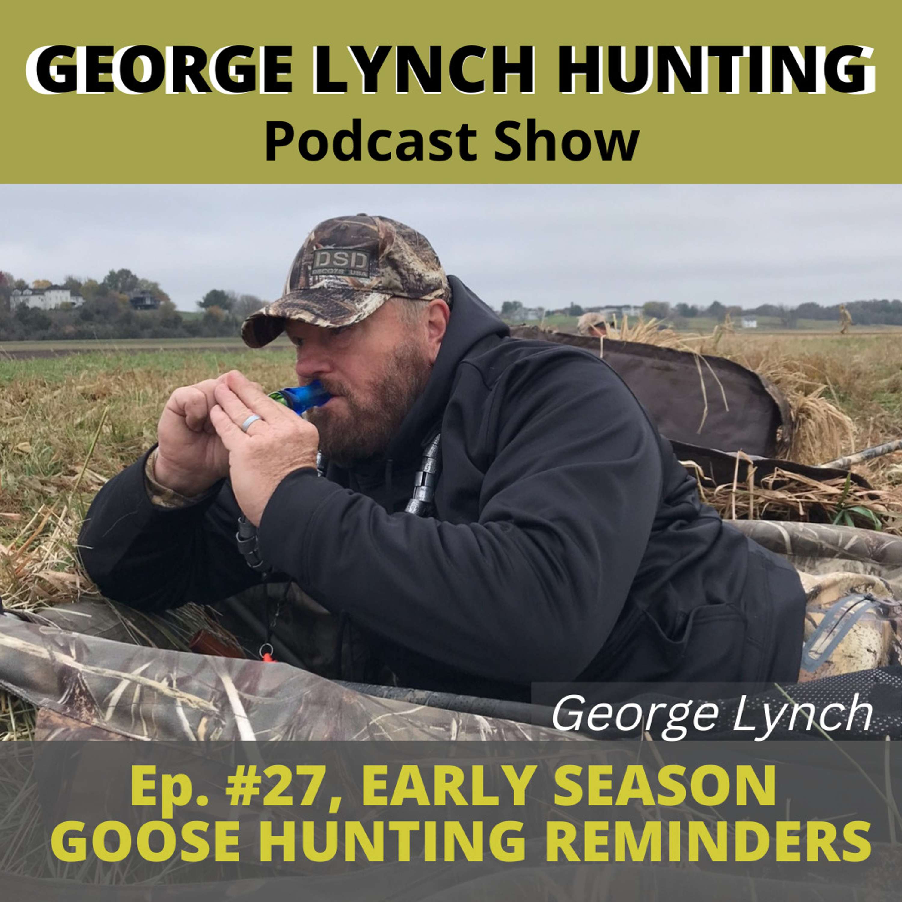 GEORGE LYNCH'S Early Season GOOSE HUNTING Reminders