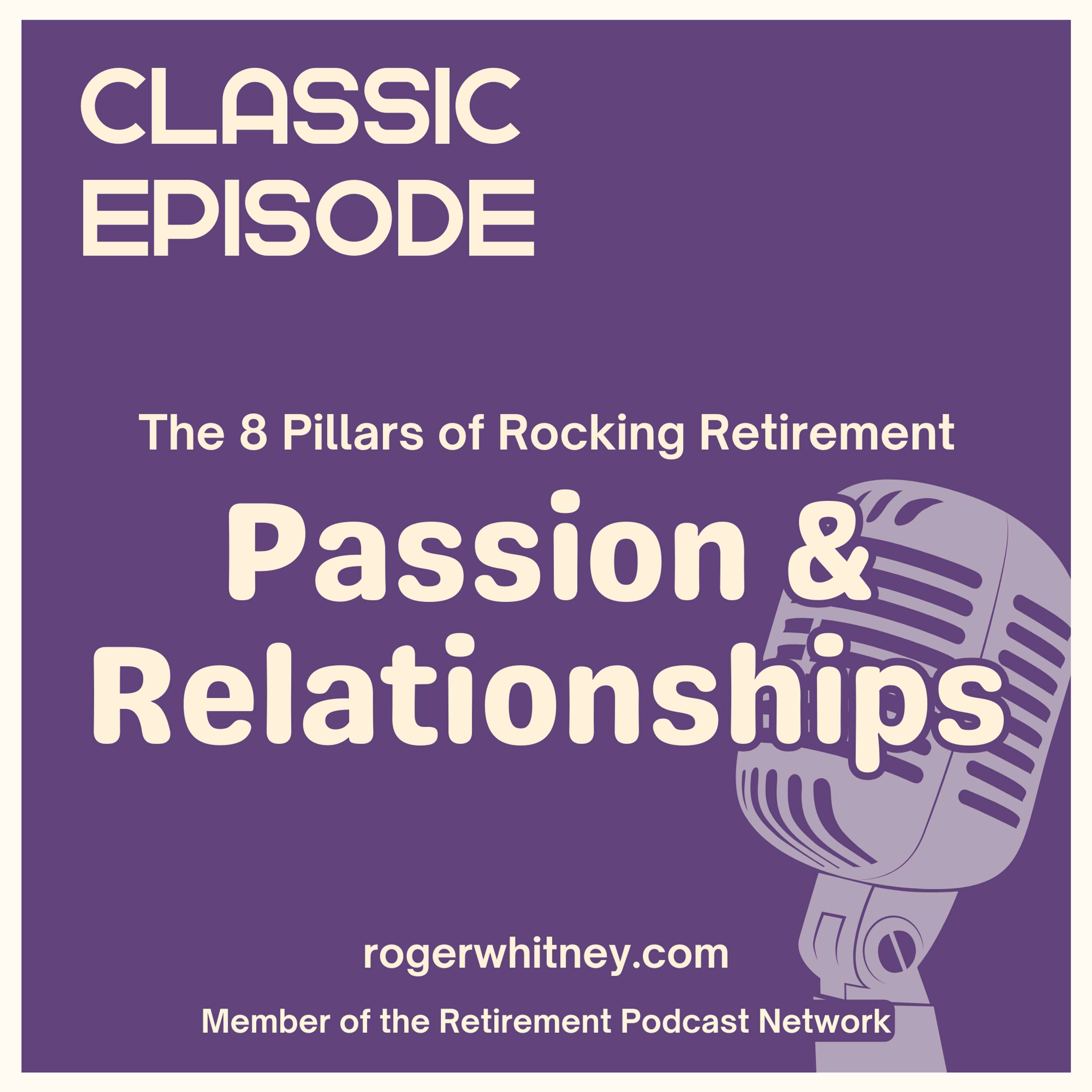 CLASSIC EPISODE The 8 Pillars of Rocking Retirement: Passion and Relationships