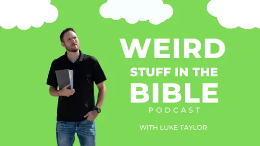 Weird Stuff in the Bible