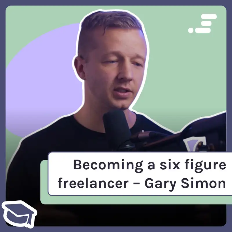 Becoming a six-figure freelancer with Gary Simon