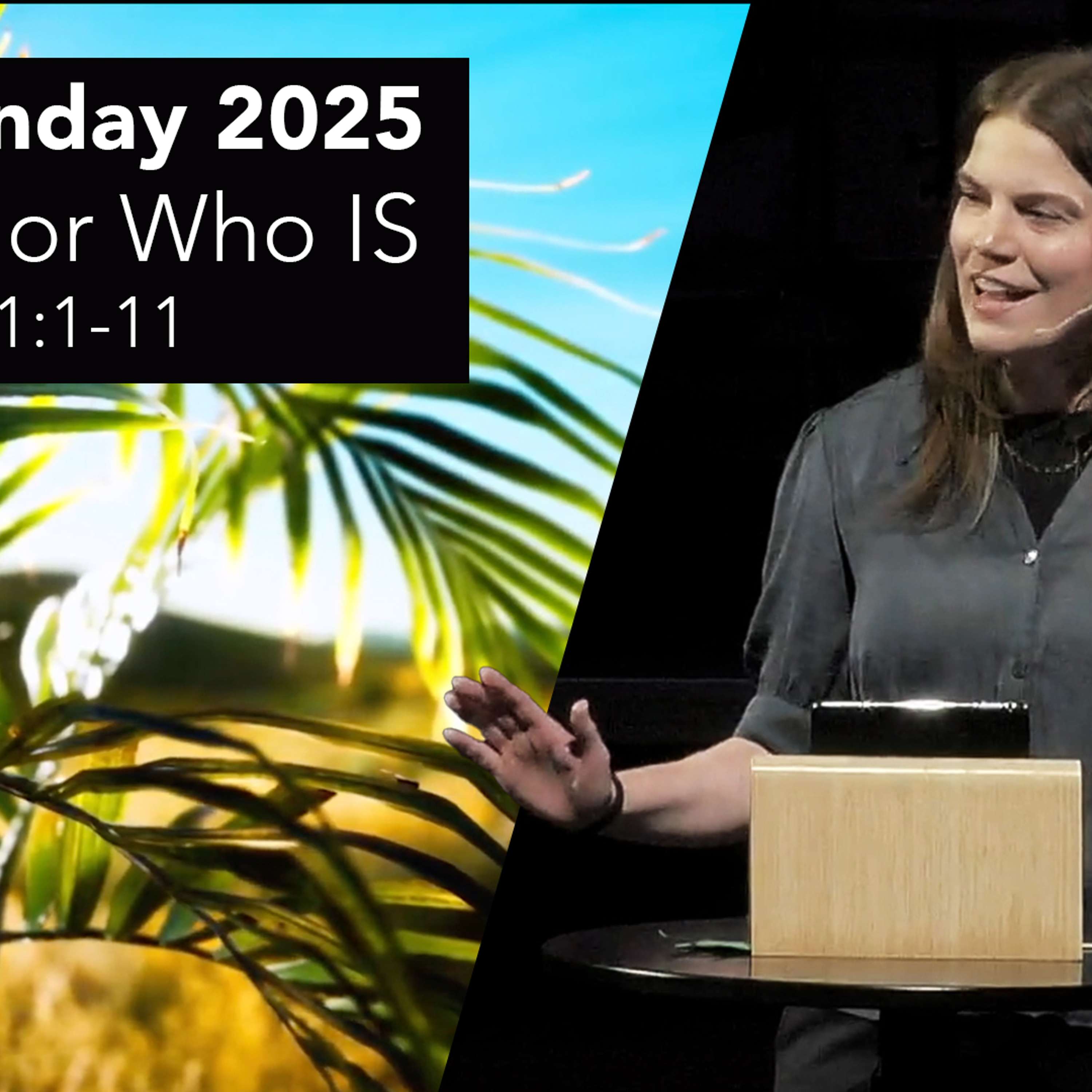 The Savior Who IS - Palm Sunday 2025