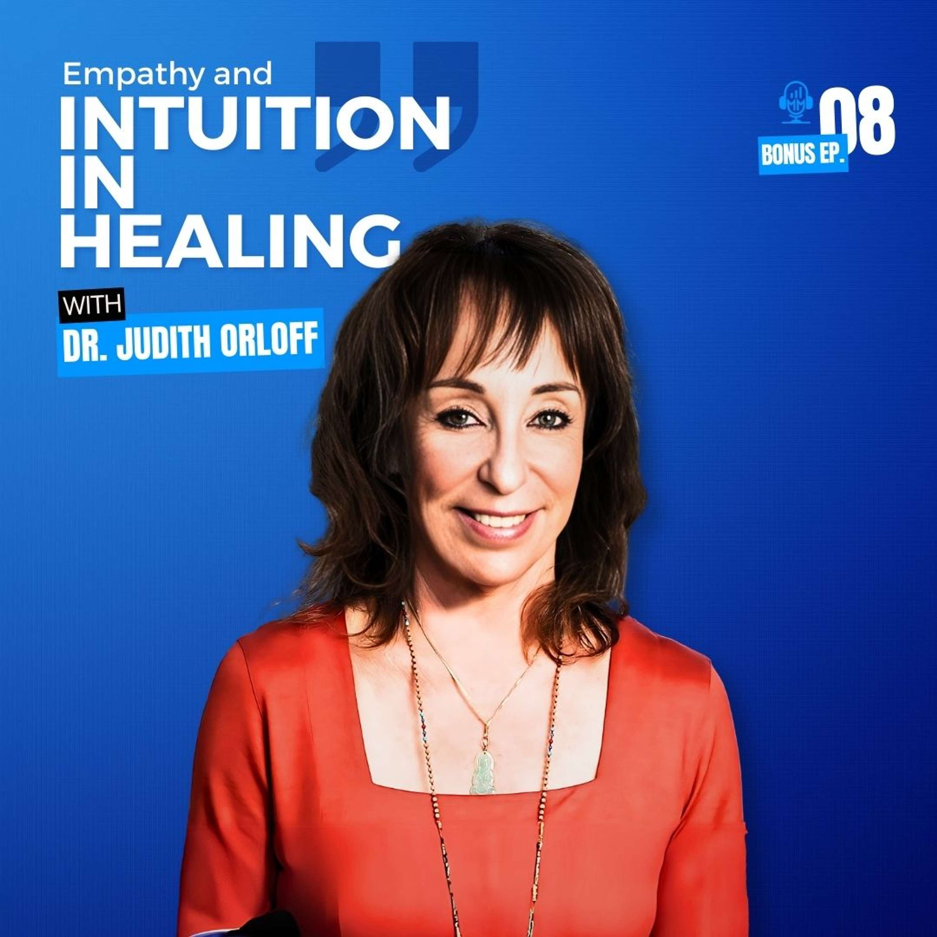 Bonus Episode 8 | Dr. Judith Orloff - Empathy and Intuition in Healing - Mick Unplugged