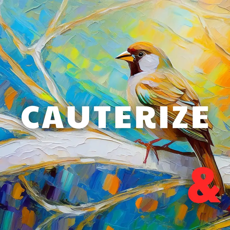 Cauterize