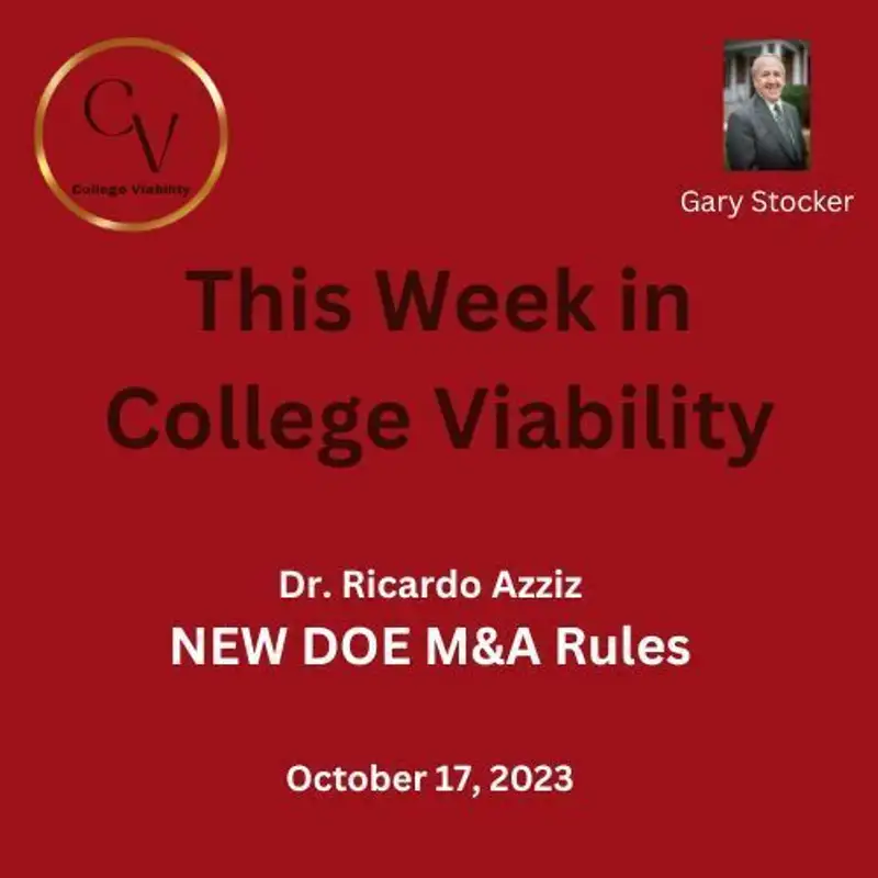 Dr. Ricardo Azziz discusses the new DOE M&A rules and their impact on colleges