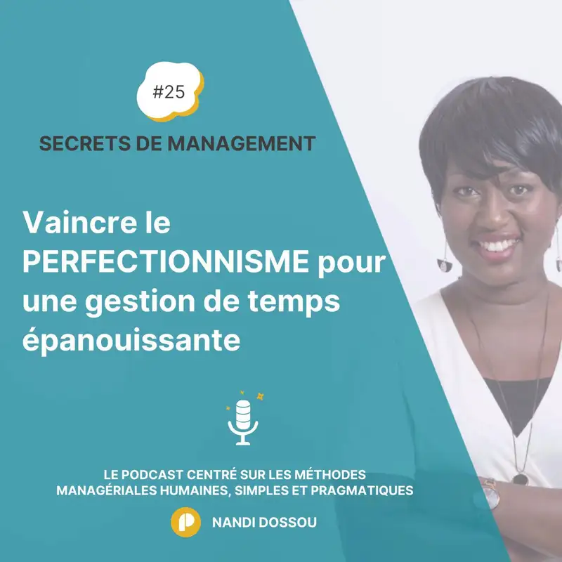 Ep25 - Vaincre le PERFECTIONNISME pour  une gestion de temps épanouissante et efficiente