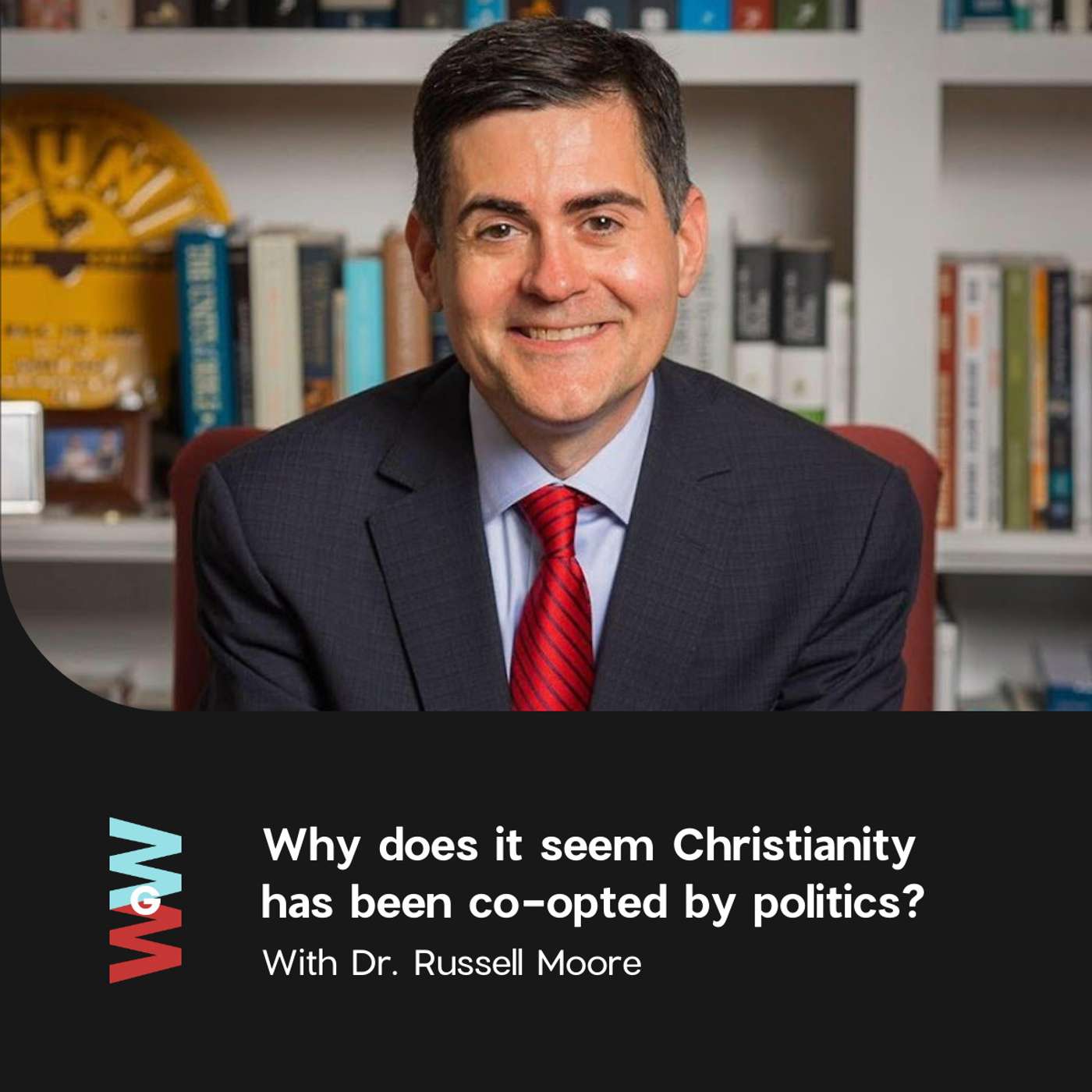 Dr. Russell Moore - Why does it seem Christianity has been co-opted by politics?