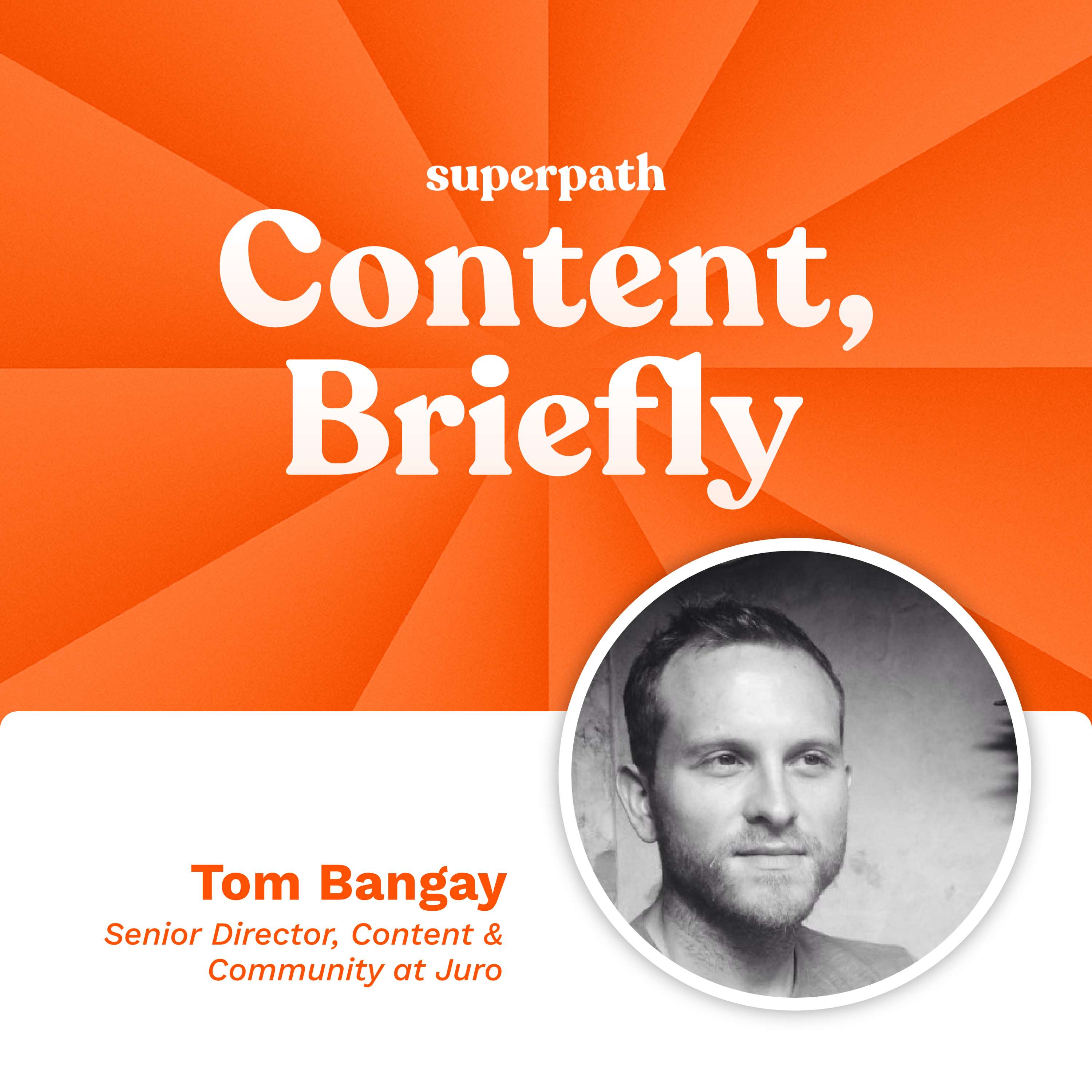 Juro: Tom Bangay on building customer personas and creating content for their target market