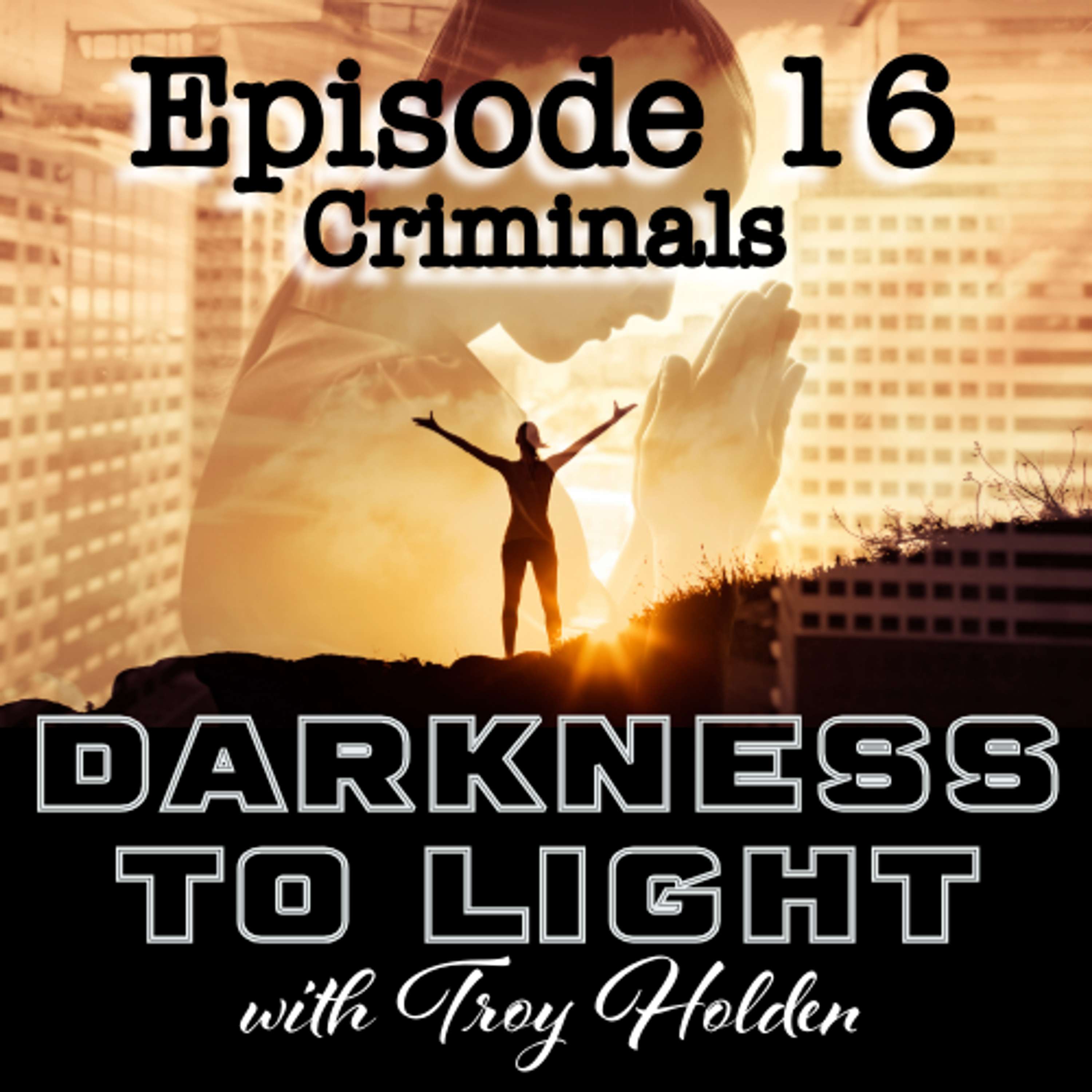 Ep 16 - Criminals