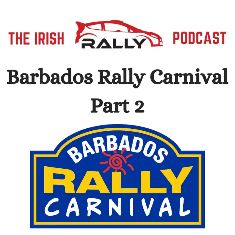 The Road to Barbados Part 2 - Barbados Rally Carnival 2023