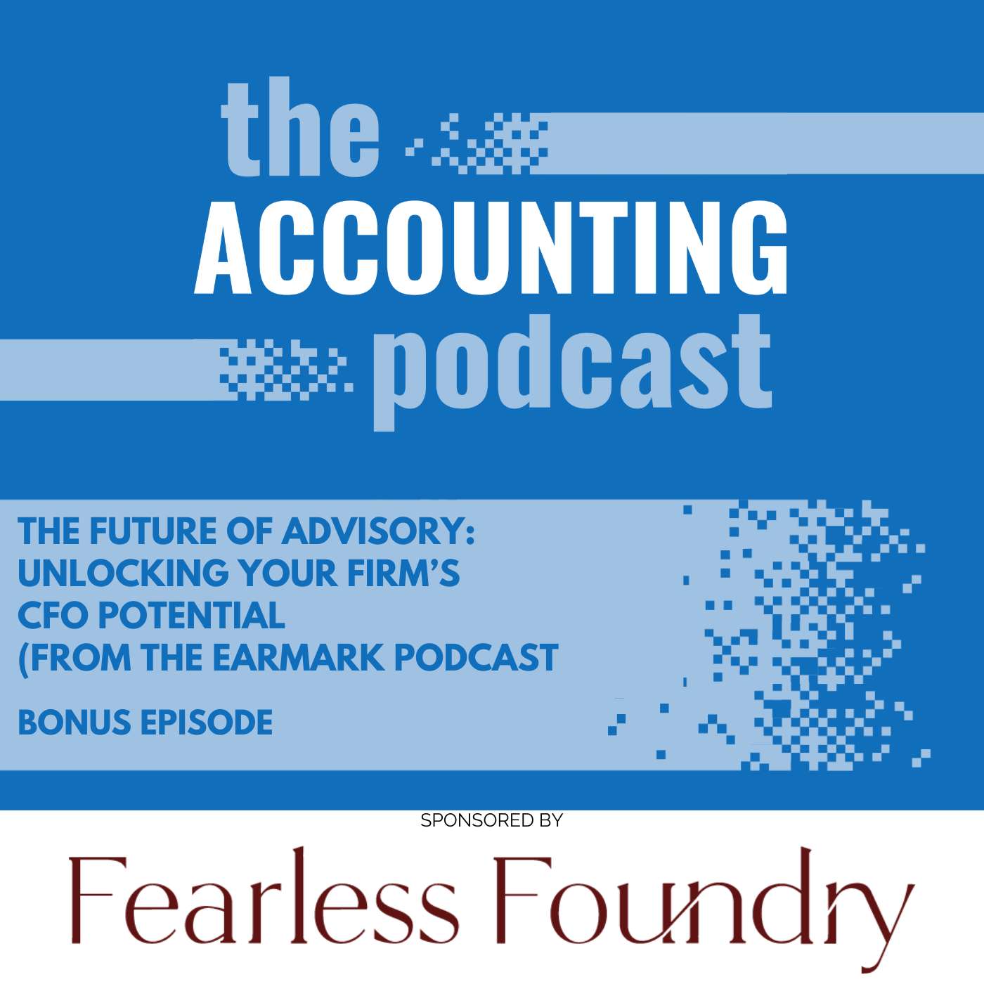 The Future of Advisory: Unlocking Your Firm’s CFO Potential (from The Earmark Podcast)