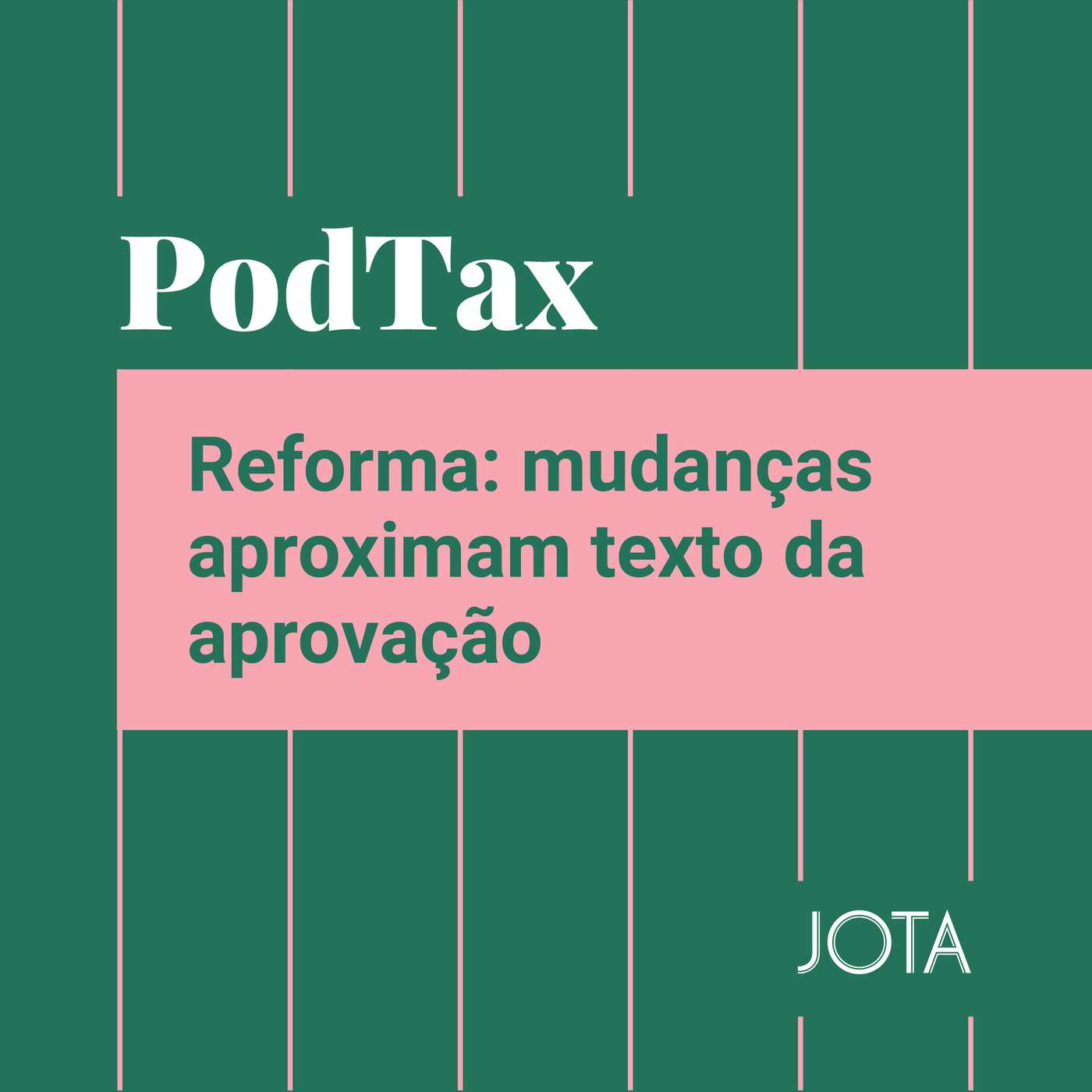 Reforma: mudanças aproximam texto da aprovação | Podtax #30 episode artwork