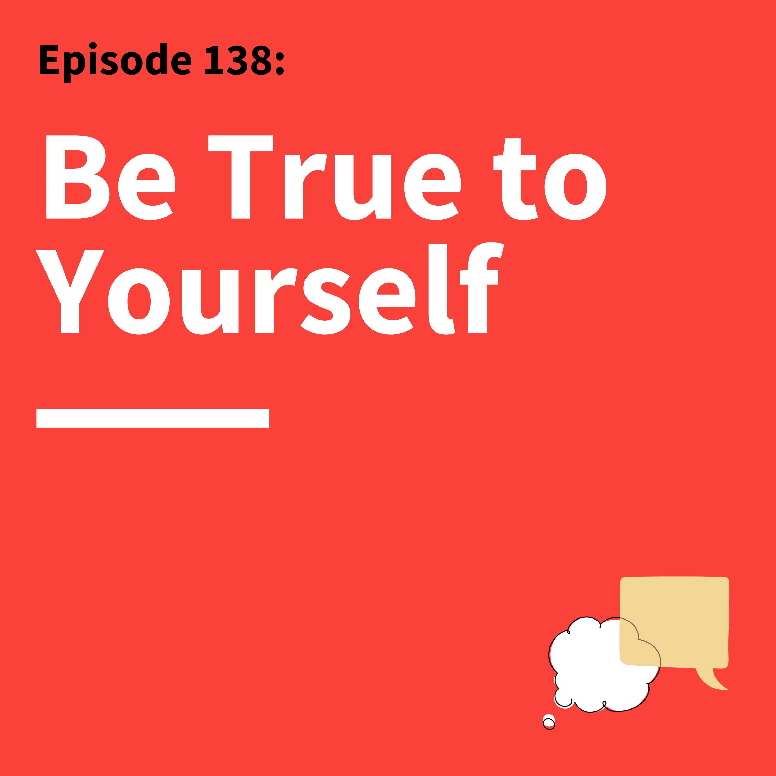 138. Speak Your Truth: Why Authenticity Leads to Better Communication