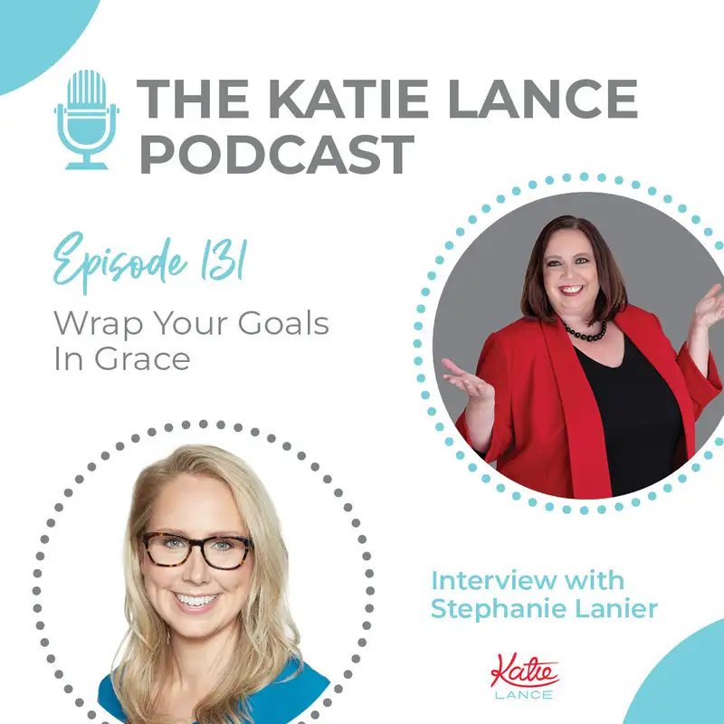 Wrap Your Goals In Grace | Interview with Stephanie Lanier